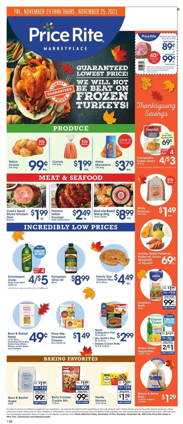 thumbnail - Price Rite Flyer - 11/19/2021 - 11/25/2021 - Sales products - Bowl & Basket, puffs, cream puffs, carrots, sweet potato, potatoes, onion, mandarines, seafood, shrimps, Campbell's, spaghetti, pasta, Marie Callender's, ham, ham shank, smoked ham, Cook's, sausage, italian sausage, shredded cheese, butter, Nestlé, Smith's, stuffing mix, sugar, broth, turkey gravy, olive oil, oil, Schweppes, Lipton, butternut squash. Page 1.