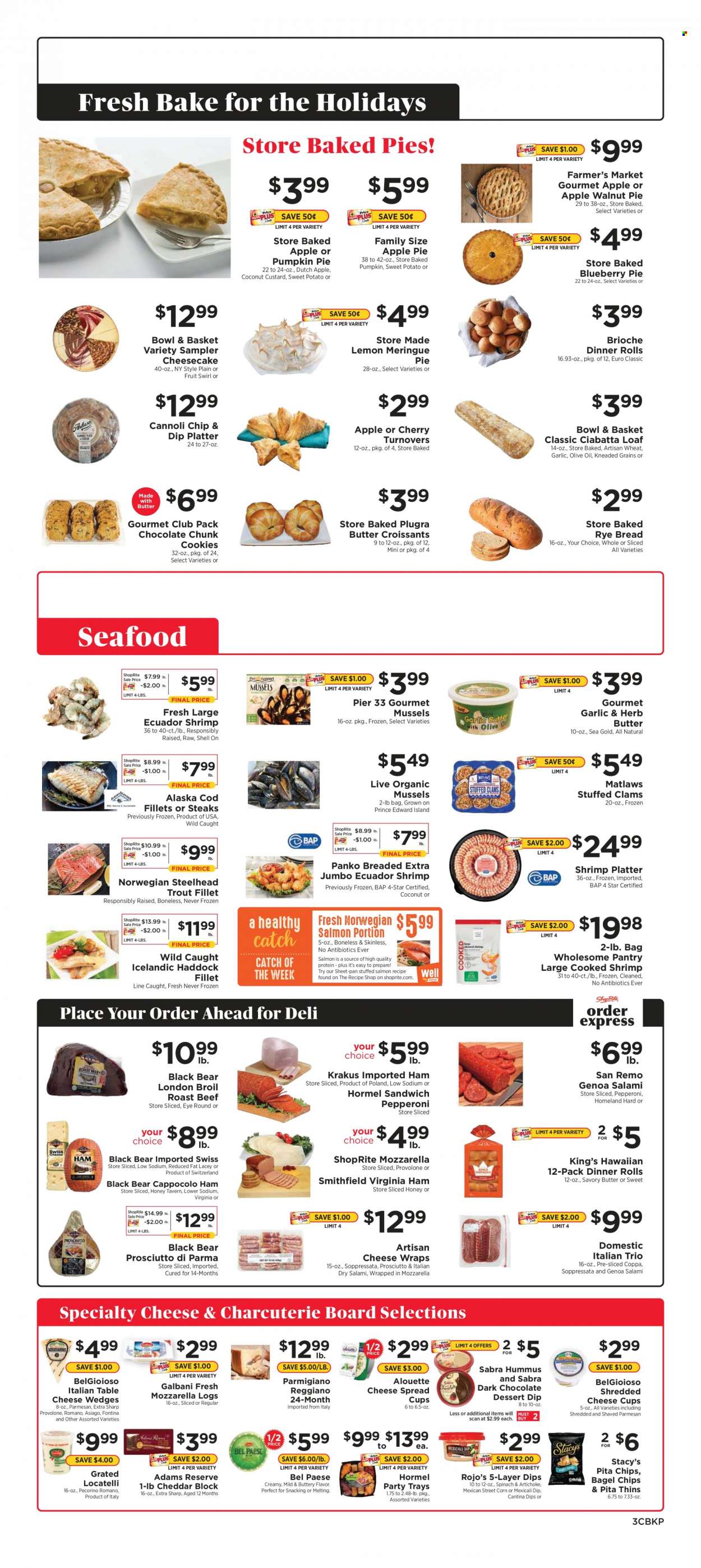 thumbnail - ShopRite Flyer - 11/21/2021 - 11/27/2021 - Sales products - bagels, bread, ciabatta, dinner rolls, croissant, brioche, Bowl & Basket, turnovers, wraps, apple pie, cheesecake, panko breadcrumbs, sweet potato, clams, cod, mussels, salmon, trout, haddock, seafood, shrimps, sandwich, Hormel, salami, soppressata, ham, prosciutto, virginia ham, pepperoni, hummus, cheese spread, asiago, Fontina, mozzarella, shredded cheese, cheese cup, parmesan, Pecorino, Parmigiano Reggiano, Galbani, Provolone, cookies, chocolate, dark chocolate, Thins, pita chips, olive oil, beef meat, steak, roast beef, pan, cup. Page 3.