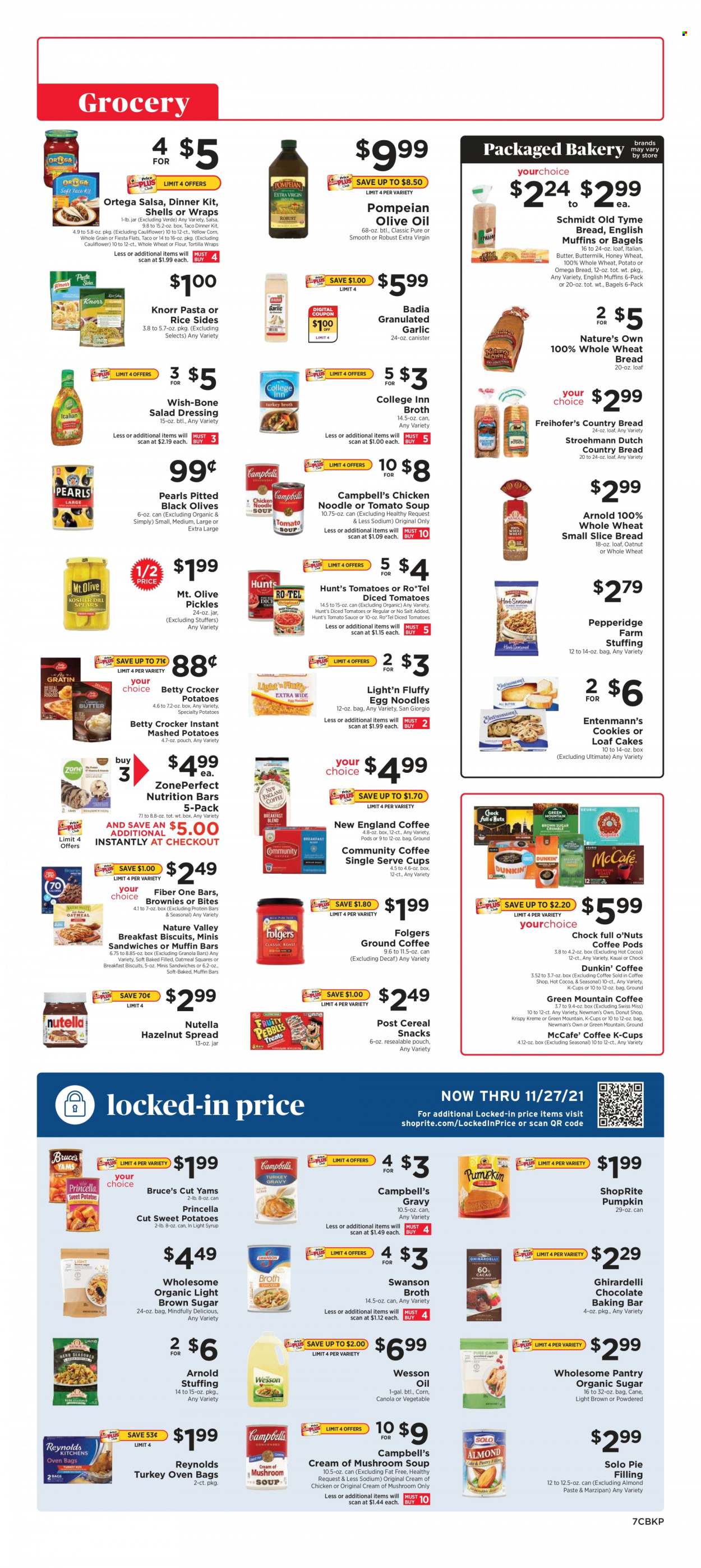 thumbnail - ShopRite Flyer - 11/21/2021 - 11/27/2021 - Sales products - bagels, tortillas, wheat bread, cake, wraps, brownies, Entenmann's, corn, garlic, sweet potato, tomatoes, pumpkin, Campbell's, mashed potatoes, mushroom soup, tomato soup, soup, Knorr, dinner kit, noodles, Swiss Miss, buttermilk, cookies, Nutella, chocolate, snack, biscuit, Ghirardelli, marzipan, pie filling, oatmeal, broth, tomato sauce, pickles, olives, Badia, cereals, nutrition bar, protein bar, granola bar, Nature Valley, Fiber One, rice, egg noodles, almond paste, salad dressing, dressing, salsa, extra virgin olive oil, olive oil, oil, syrup, hazelnut spread, hot cocoa, Folgers, coffee capsules, McCafe, K-Cups, Green Mountain, Nature's Own. Page 7.