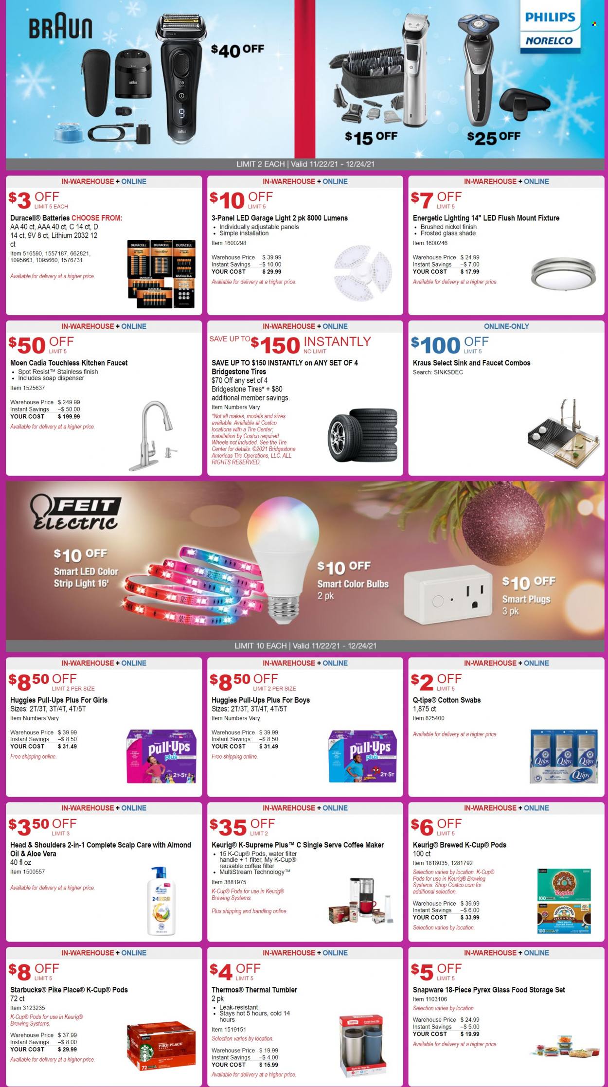 thumbnail - Costco Flyer - 11/22/2021 - 12/24/2021 - Sales products - faucet, sink, Philips, oil, Starbucks, coffee capsules, K-Cups, Keurig, Huggies, Head & Shoulders, soap dispenser, dispenser, tumbler, Pyrex, storage container set, bulb, Duracell, water filter, Braun, coffee machine, Norelco, lighting, Bridgestone, tires. Page 3.