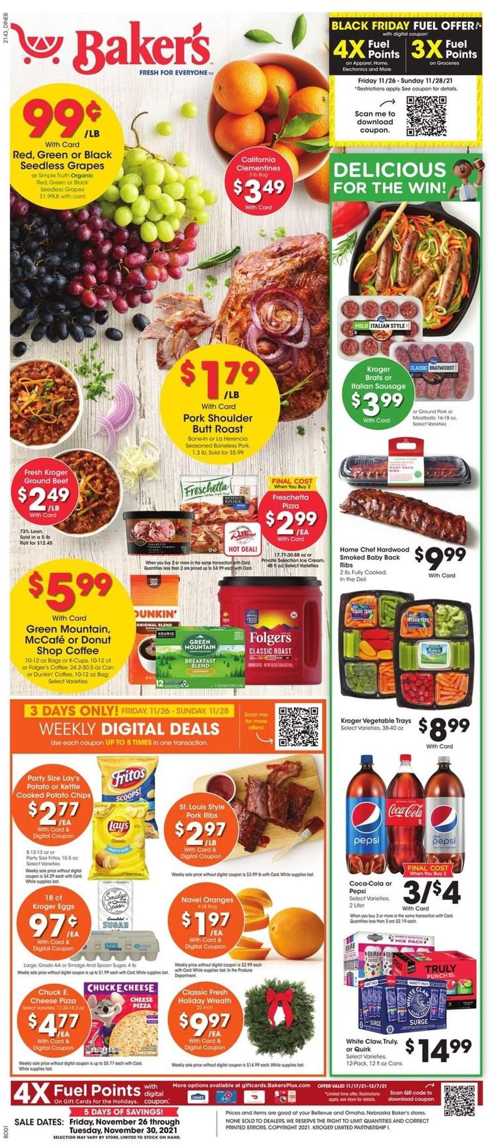 thumbnail - Baker's Flyer - 11/26/2021 - 11/30/2021 - Sales products - seedless grapes, donut, grapes, oranges, pizza, bratwurst, sausage, italian sausage, eggs, Fritos, potato chips, chips, Lay’s, sugar, Coca-Cola, Pepsi, coffee, Folgers, coffee capsules, McCafe, K-Cups, breakfast blend, Green Mountain, White Claw, TRULY, beef meat, ground beef, ground pork, pork meat, pork ribs, pork shoulder, pork back ribs, spoon, wreath, clementines, navel oranges. Page 1.