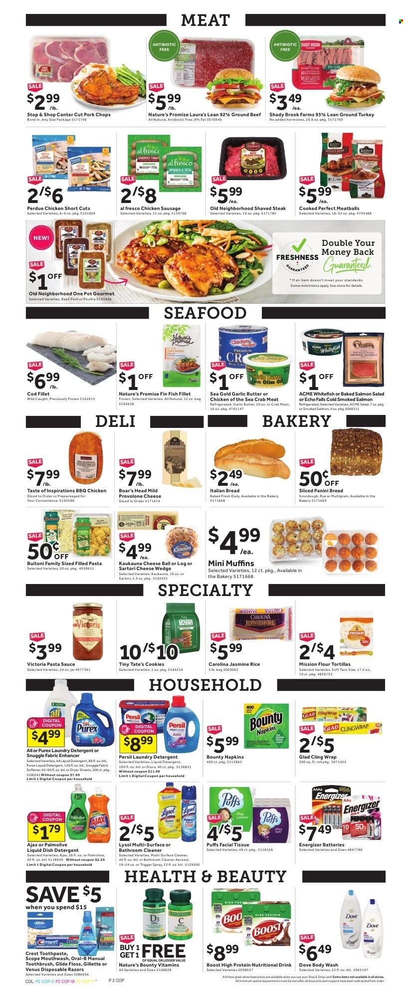 thumbnail - Stop & Shop Flyer - 11/26/2021 - 12/02/2021 - Sales products - bread, tortillas, panini, Nature’s Promise, tacos, flour tortillas, puffs, muffin, pastries, spinach, ground turkey, Perdue®, turkey, beef meat, steak, pork chops, pork meat, cod, crab meat, fish fillets, salmon, smoked salmon, whitefish, crab, fish, pasta sauce, meatballs, sauce, Buitoni, filled pasta, Boar's Head, ready meal, chicken sausage, feta, Provolone, Dove, cookies, Chicken of the Sea, rice, jasmine rice, Boost, napkins, tissues, detergent, surface cleaner, cleaner, all purpose cleaner, Lysol, Ajax, bathroom cleaner, Snuggle, Persil, fabric softener, liquid detergent, laundry detergent, dryer sheets, Purex, dishwashing liquid, body wash, Palmolive, toothbrush, Oral-B, toothpaste, mouthwash, Crest, facial tissues, Gillette, Venus, disposable razor, clingwrap, battery, Energizer, pot, Nature's Bounty, vitamin D3, dietary supplement, vitamins. Page 2.