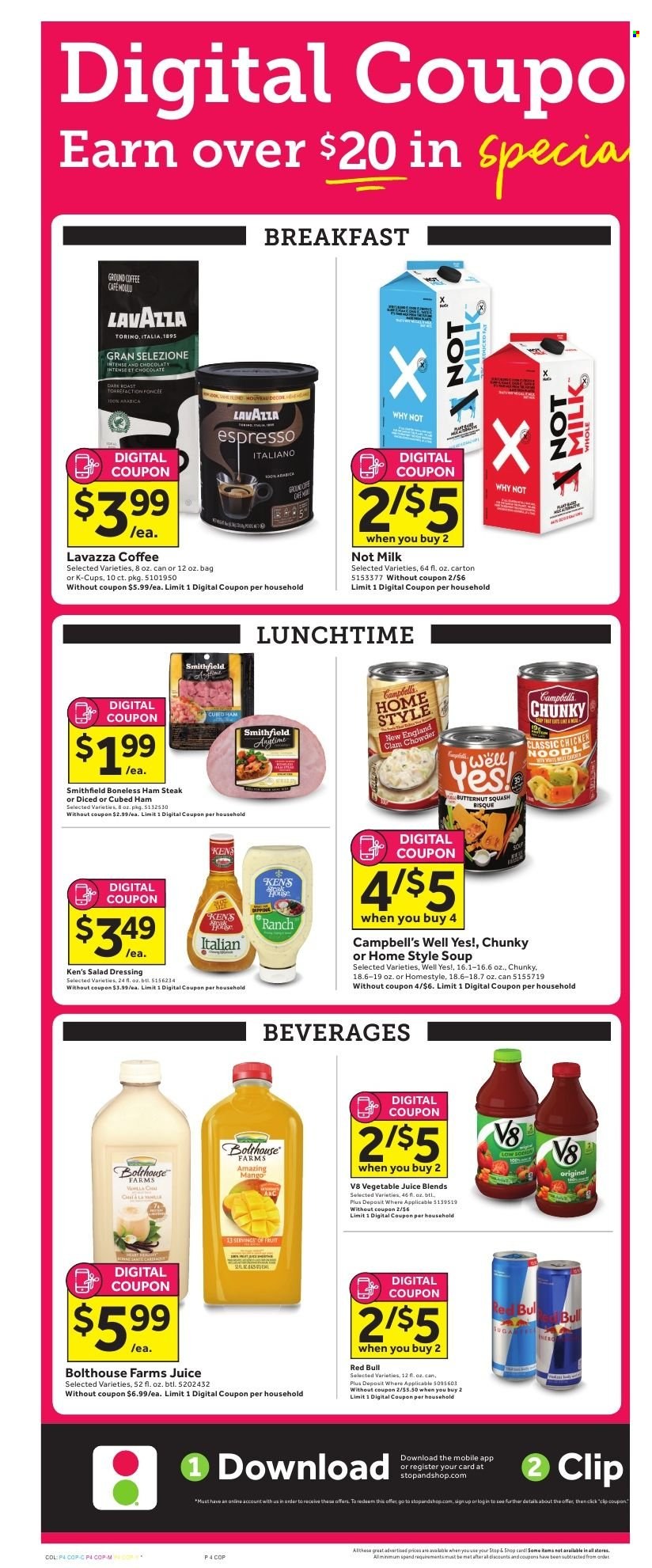 thumbnail - Stop & Shop Flyer - 11/26/2021 - 12/02/2021 - Sales products - steak, Campbell's, soup, ham, milk, clam chowder, salad dressing, dressing, juice, Red Bull, vegetable juice, coffee, ground coffee, coffee capsules, K-Cups, Lavazza. Page 4.