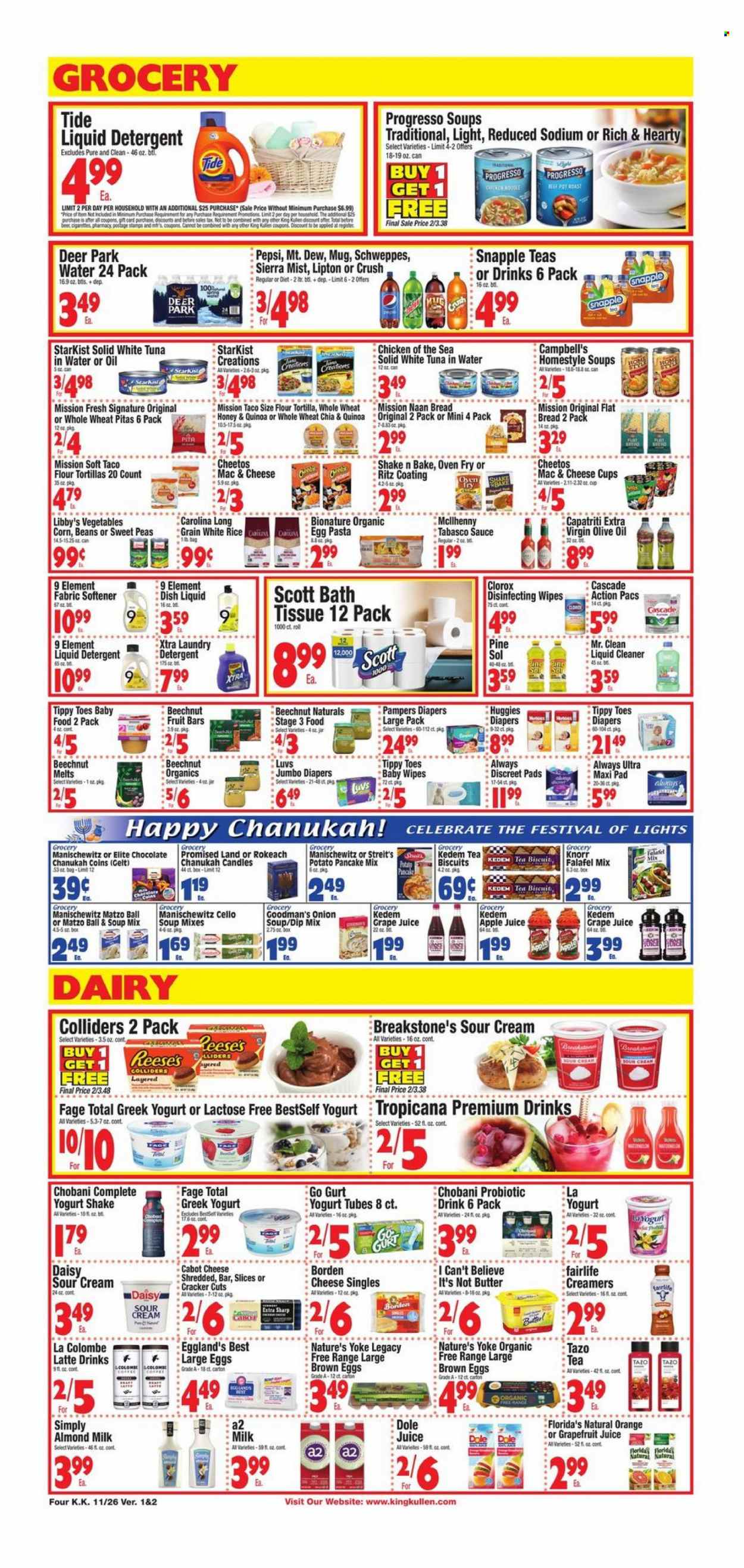 thumbnail - King Kullen Flyer - 11/26/2021 - 12/02/2021 - Sales products - bread, tortillas, pita, flour tortillas, beans, corn, peas, Dole, oranges, tuna, StarKist, Campbell's, onion soup, soup mix, soup, pasta, Knorr, sauce, pancakes, MTR, noodles, Progresso, cheese cup, greek yoghurt, yoghurt, Chobani, almond milk, shake, large eggs, butter, I Can't Believe It's Not Butter, sour cream, dip, Reese's, chocolate, crackers, biscuit, Florida's Natural, RITZ, Cheetos, tabasco, tuna in water, Chicken of the Sea, quinoa, rice, white rice, olive oil, honey, apple juice, Schweppes, Pepsi, juice, Lipton, Snapple, Kedem, Sierra Mist, beer, wipes, Huggies, Pampers, baby wipes, nappies, bath tissue, Scott, detergent, cleaner, liquid cleaner, Clorox, Pine-Sol, Cascade, Tide, fabric softener, liquid detergent, XTRA, dishwashing liquid, sanitary pads, Always Discreet, jar, candle, pot. Page 4.