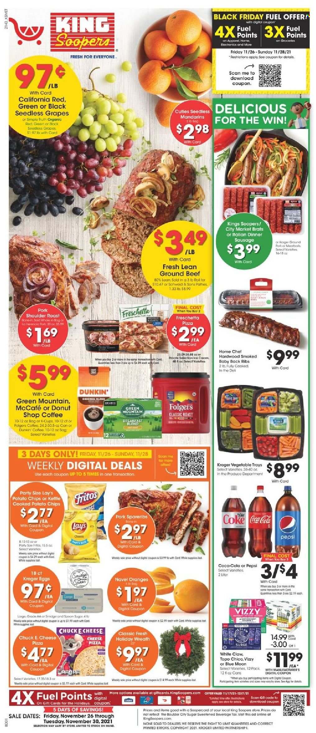 thumbnail - King Soopers Flyer - 11/26/2021 - 11/30/2021 - Sales products - wreath, seedless grapes, donut, grapes, mandarines, oranges, pizza, sausage, eggs, ice cream, Fritos, potato chips, chips, Lay’s, sugar, Coca-Cola, Pepsi, coffee, Folgers, coffee capsules, McCafe, K-Cups, breakfast blend, Green Mountain, White Claw, beer, beef meat, ground beef, ground pork, pork meat, pork ribs, pork spare ribs, pork back ribs, bag, spoon, surge, Blue Moon, navel oranges. Page 1.