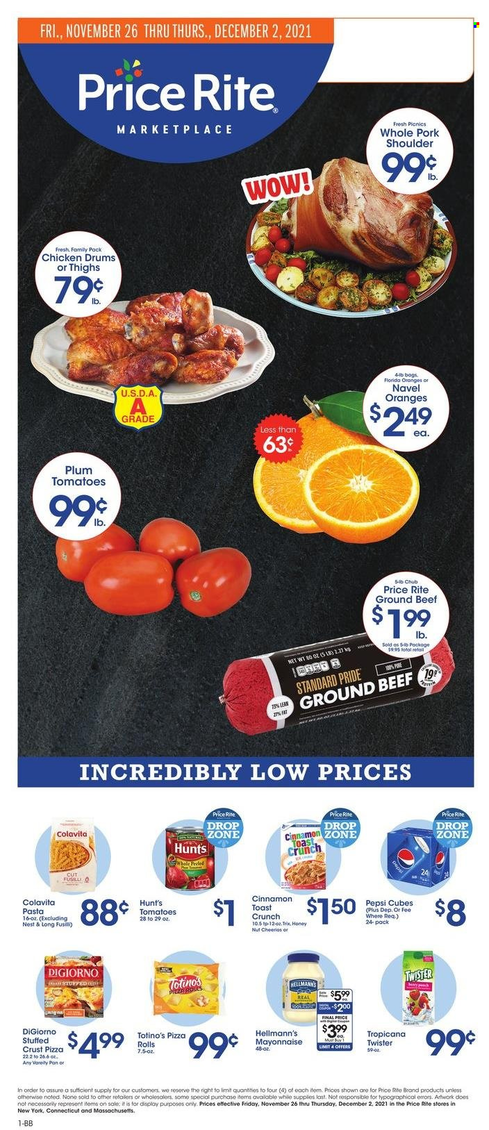 thumbnail - Price Rite Flyer - 11/26/2021 - 12/02/2021 - Sales products - pizza rolls, oranges, pizza, pasta, mayonnaise, Hellmann’s, Cheerios, Trix, cinnamon, Pepsi, Tropicana Twister, beef meat, ground beef, pork meat, pork shoulder, navel oranges. Page 1.