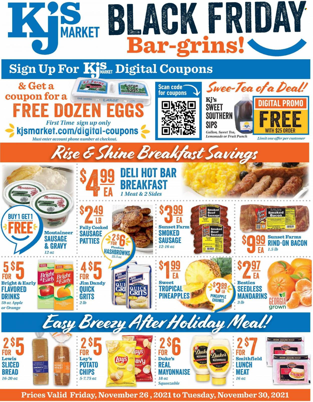 thumbnail - KJ´s Market Flyer - 11/26/2021 - 11/30/2021 - Sales products - bread, mandarines, pineapple, oranges, bacon, cooked ham, ham, sausage, smoked sausage, lunch meat, large eggs, mayonnaise, hash browns, potato chips, chips, Lay’s, grits, lemonade, fruit punch, tea. Page 1.