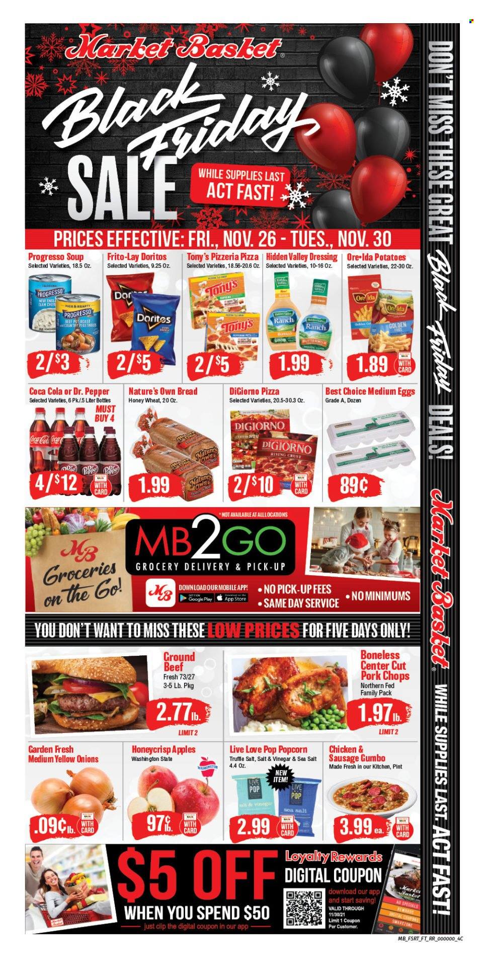 thumbnail - Market Basket Flyer - 11/26/2021 - 11/30/2021 - Sales products - bread, potatoes, apples, pizza, Progresso, eggs, Ore-Ida, truffles, Doritos, popcorn, Frito-Lay, pepper, dressing, Coca-Cola, Dr. Pepper, beef meat, ground beef, pork chops, pork meat. Page 1.