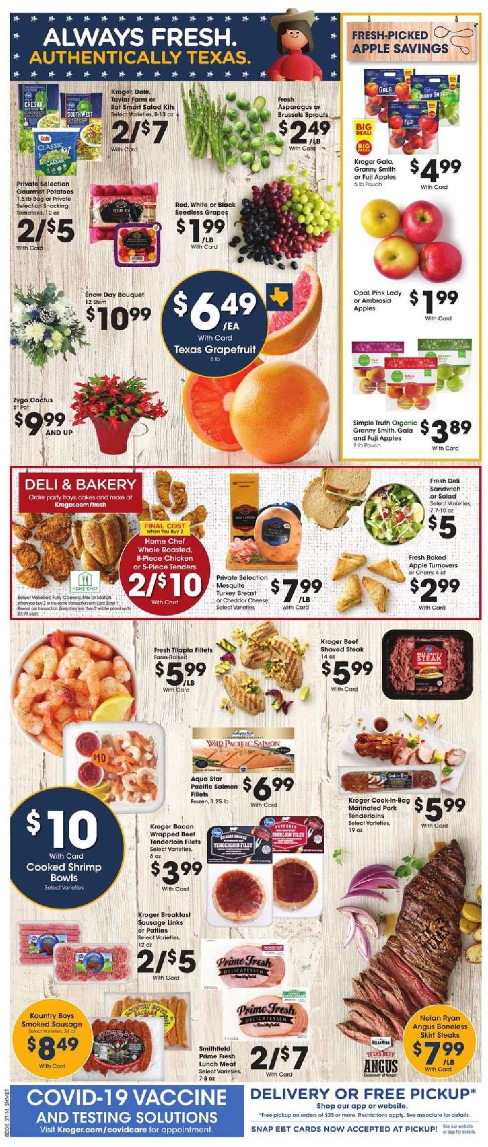 thumbnail - Kroger Flyer - 12/01/2021 - 12/07/2021 - Sales products - seedless grapes, cake, asparagus, tomatoes, potatoes, Dole, brussel sprouts, apples, Gala, grapefruits, grapes, Fuji apple, Granny Smith, Pink Lady, salmon, salmon fillet, tilapia, shrimps, sandwich, bacon, sausage, smoked sausage, lunch meat, cheese, turkey breast, beef meat, steak, beef tenderloin, pork meat, marinated pork, pot, lens, skirt, cactus, bouquet. Page 9.