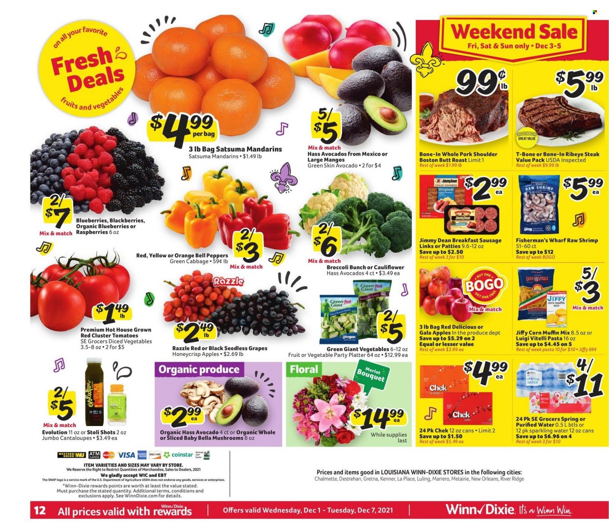 thumbnail - Winn Dixie Flyer - 12/01/2021 - 12/07/2021 - Sales products - mushrooms, seedless grapes, muffin mix, broccoli, cabbage, cantaloupe, cauliflower, corn, tomatoes, peppers, apples, avocado, blackberries, blueberries, Gala, grapes, mandarines, Red Delicious apples, oranges, shrimps, pasta, Jimmy Dean, sausage, corn muffin, spring water, sparkling water, purified water, red wine, wine, Merlot, beef meat, beef steak, t-bone steak, steak, bone-in ribeye, ribeye steak, pork meat, pork shoulder. Page 23.