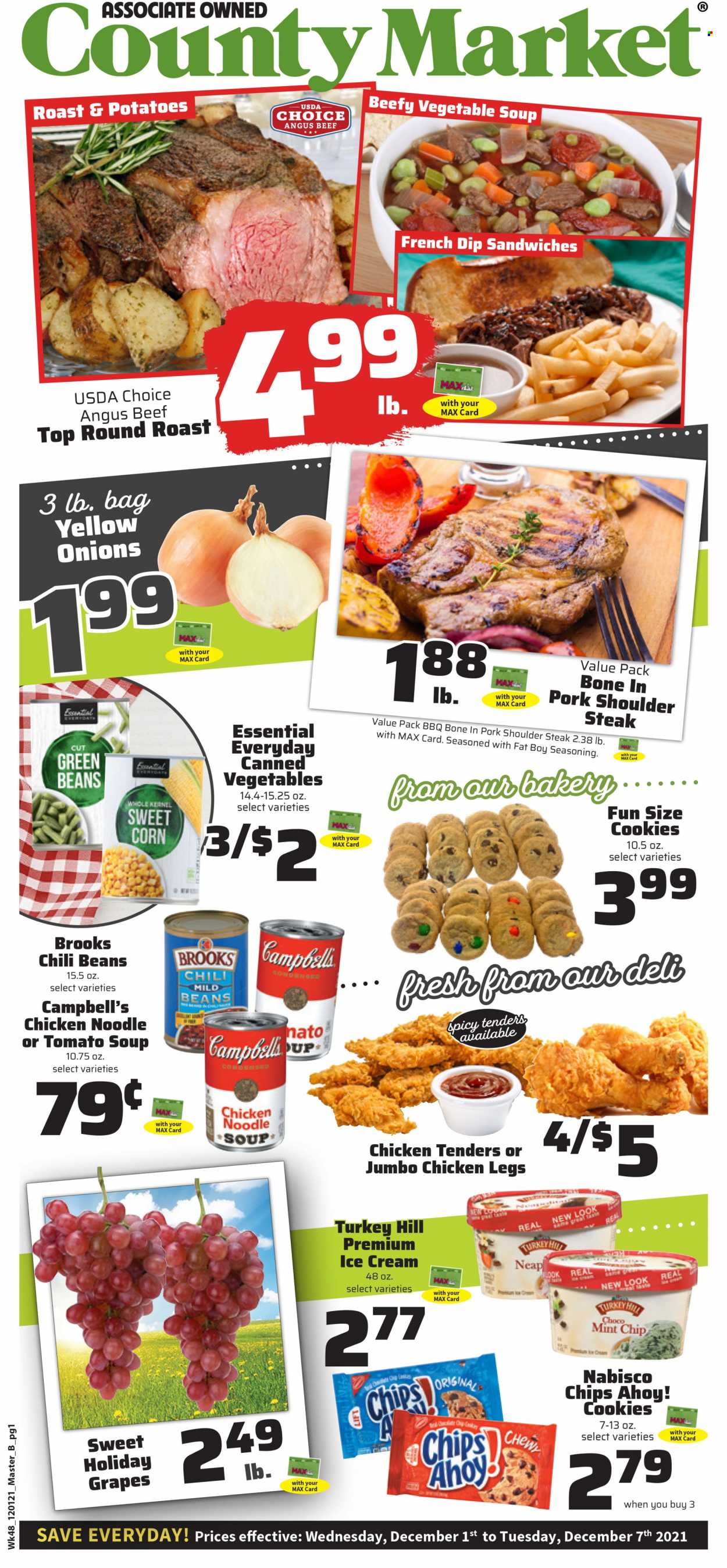 thumbnail - County Market Flyer - 12/01/2021 - 12/07/2021 - Sales products - beans, corn, green beans, potatoes, sweet corn, grapes, Campbell's, tomato soup, vegetable soup, chicken tenders, sandwich, soup, noodles cup, noodles, dip, ice cream, cookies, Chips Ahoy!, chips, chili beans, canned vegetables, spice, chicken legs, beef meat, steak, round roast, pork meat, pork shoulder. Page 1.