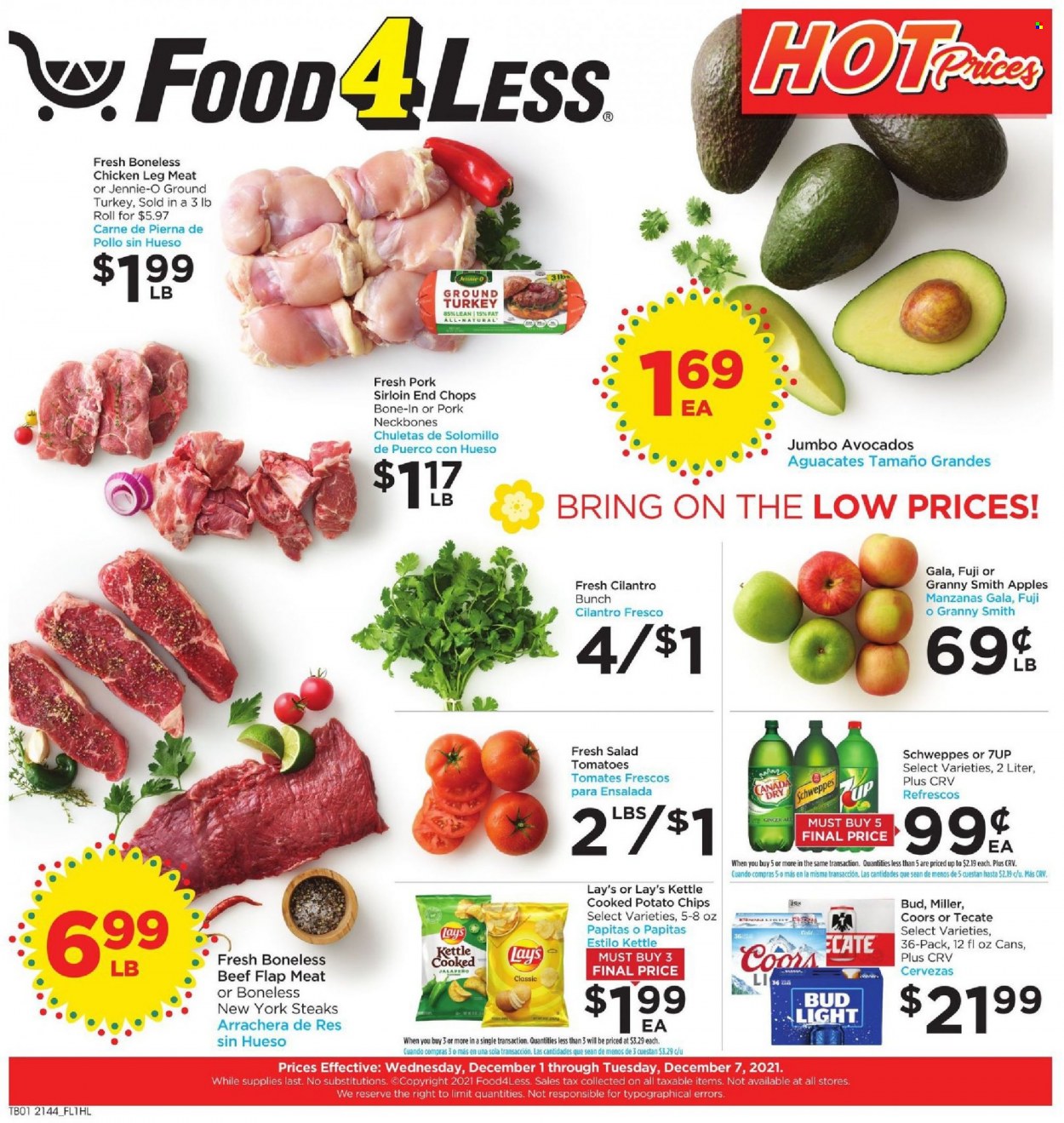 thumbnail - Food 4 Less Flyer - 12/01/2021 - 12/07/2021 - Sales products - tomatoes, salad, apples, avocado, Gala, Granny Smith, potato chips, chips, Lay’s, cilantro, Canada Dry, Schweppes, 7UP, beer, Bud Light, Miller, ground turkey, chicken legs, steak, pork loin, Coors. Page 1.