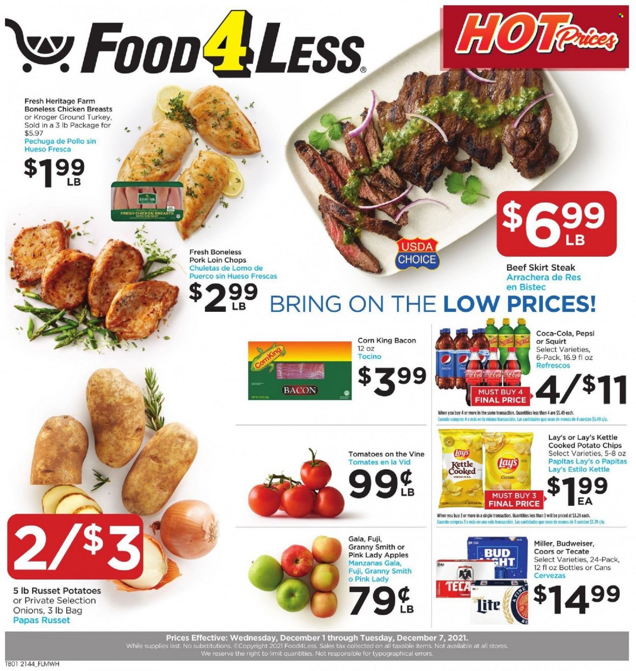 thumbnail - Food 4 Less Flyer - 12/01/2021 - 12/07/2021 - Sales products - corn, russet potatoes, tomatoes, apples, Gala, Granny Smith, Pink Lady, bacon, potato chips, chips, Lay’s, Coca-Cola, Pepsi, beer, Miller, ground turkey, chicken breasts, steak, pork chops, pork loin, pork meat, Budweiser, Coors. Page 1.