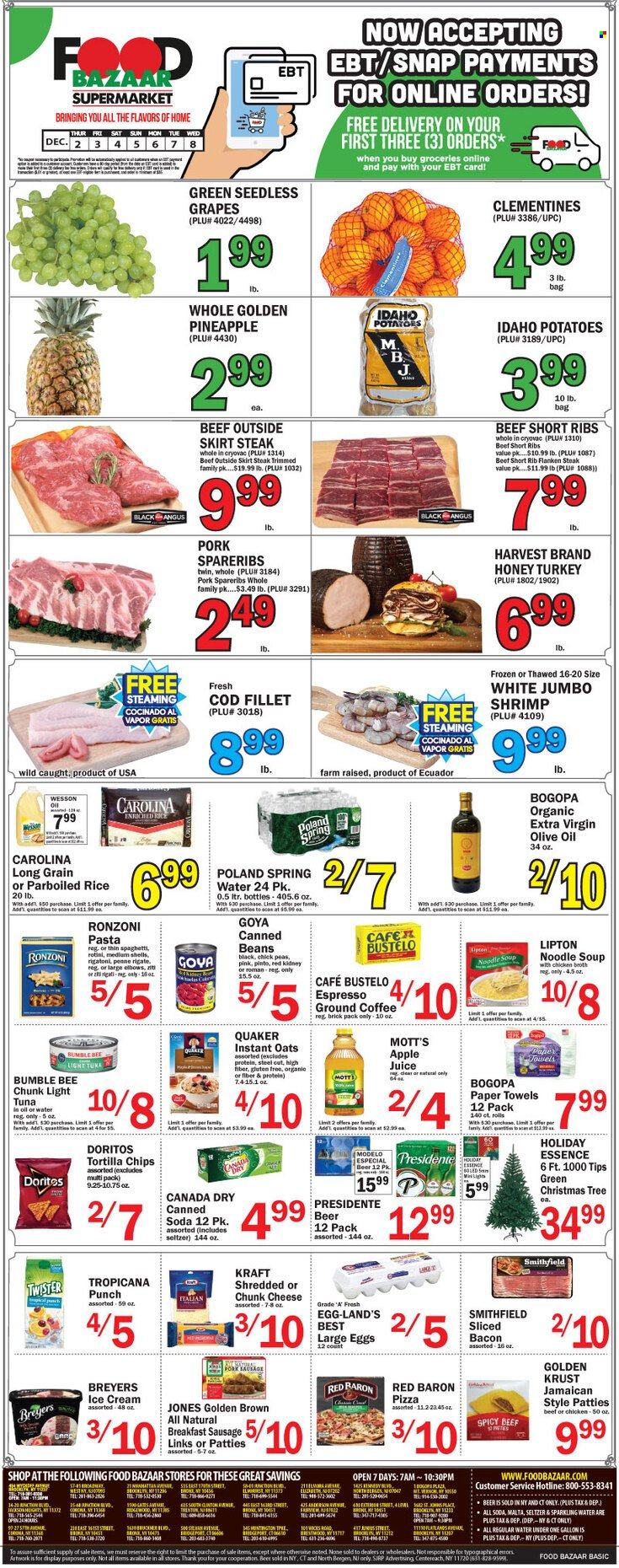 thumbnail - Food Bazaar Flyer - 12/02/2021 - 12/08/2021 - Sales products - seedless grapes, potatoes, grapes, pineapple, Mott's, cod, tuna, shrimps, spaghetti, pizza, soup, pasta, Bumble Bee, noodles cup, Quaker, noodles, Kraft®, chunk cheese, large eggs, ice cream, Red Baron, Doritos, tortilla chips, oats, light tuna, Goya, rice, penne, extra virgin olive oil, olive oil, oil, honey, apple juice, Canada Dry, juice, Lipton, seltzer water, spring water, soda, sparkling water, coffee, ground coffee, punch, beer, Modelo, beef ribs, steak, pork spare ribs, clementines. Page 1.