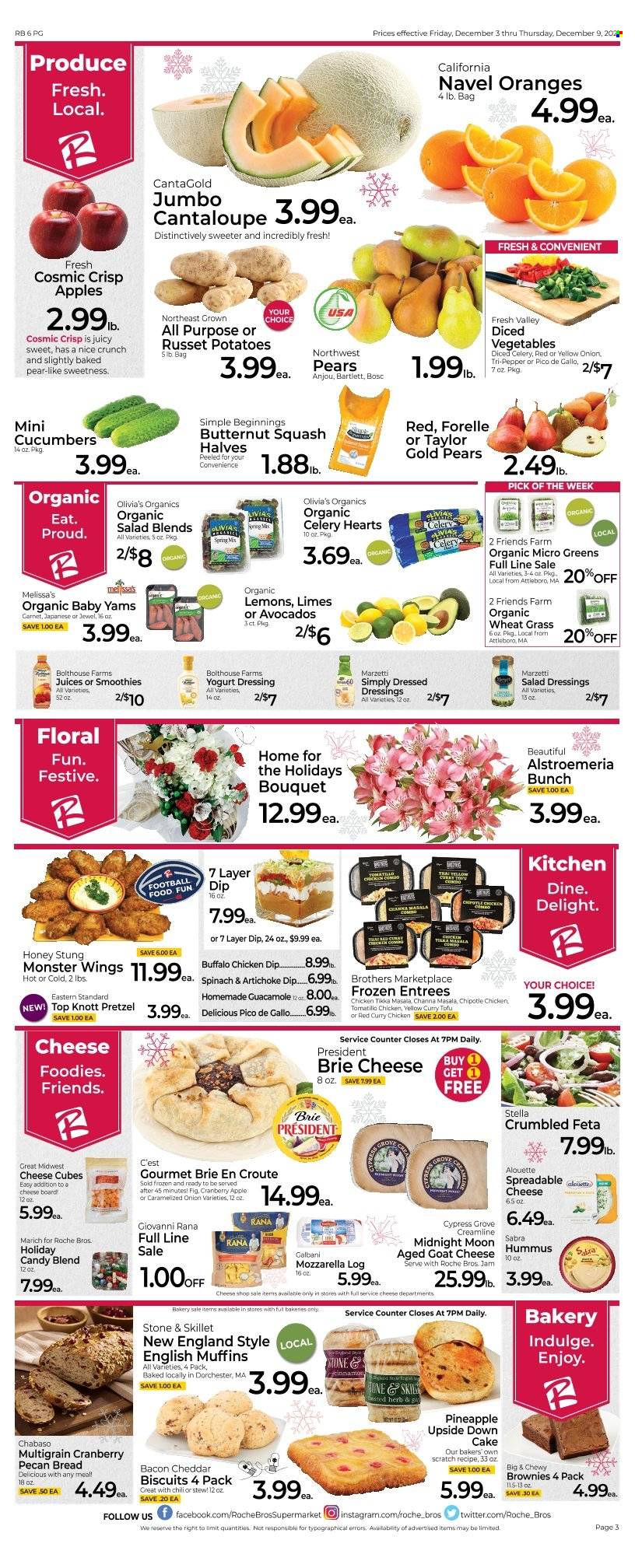 thumbnail - Roche Bros. Flyer - 12/03/2021 - 12/09/2021 - Sales products - bread, english muffins, pretzels, cake, brownies, cantaloupe, cucumber, russet potatoes, tomatillo, potatoes, onion, sleeved celery, apples, limes, pineapple, pears, oranges, Tikka Masala, Giovanni Rana, Rana, red curry, hummus, guacamole, goat cheese, mozzarella, cheddar, brie, Président, feta, Galbani, tofu, yoghurt, biscuit, pepper, herbs, salad dressing, dressing, honey, fruit jam, juice, Monster, Bakers, bouquet, Alstroemeria, butternut squash, micro greens, lemons, navel oranges. Page 3.