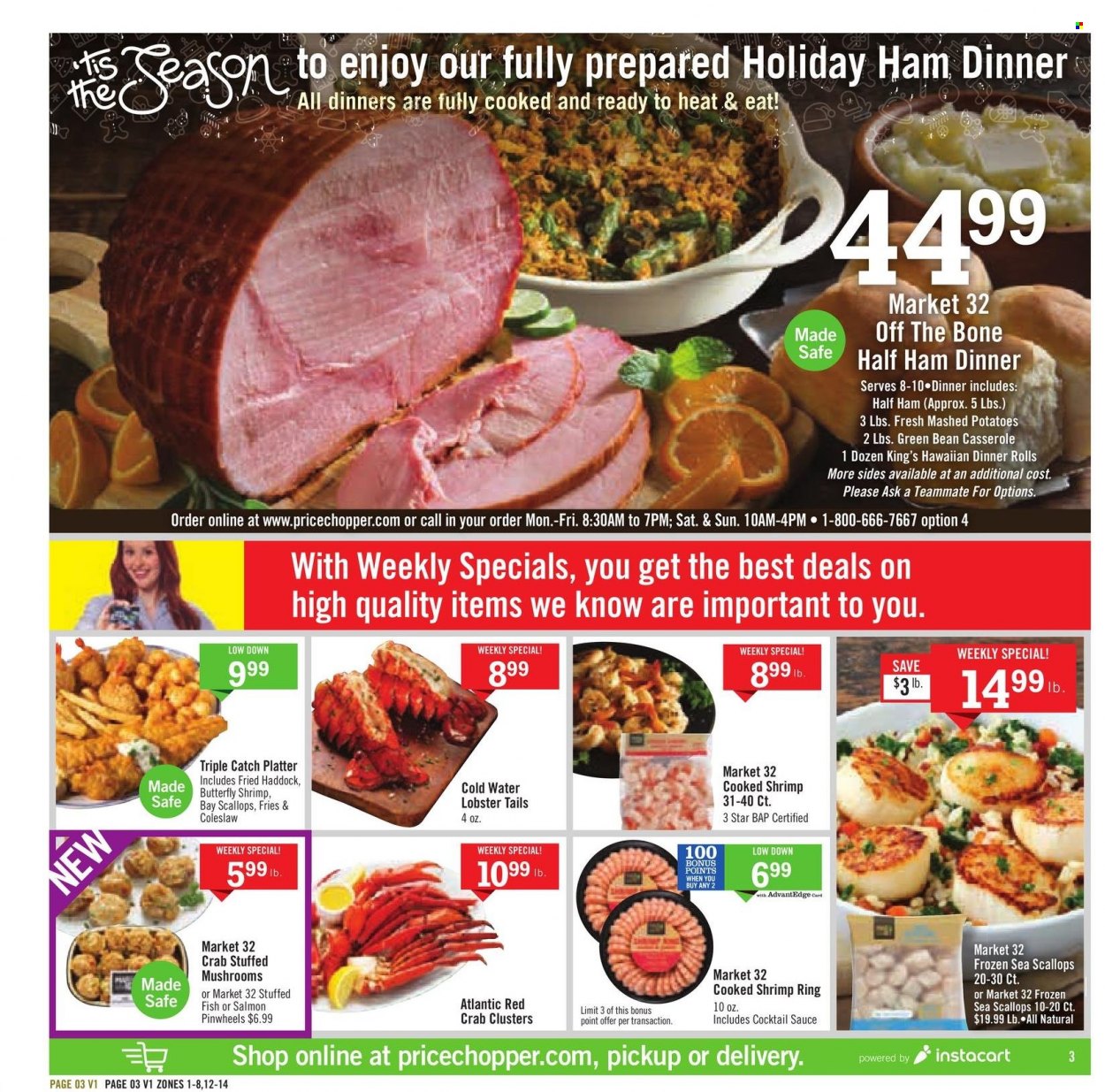 thumbnail - Price Chopper Flyer - 12/05/2021 - 12/11/2021 - Sales products - dinner rolls, lobster, scallops, haddock, crab, fish, lobster tail, shrimps, coleslaw, mashed potatoes, sauce, half ham, ham, potato fries, cocktail sauce. Page 3.