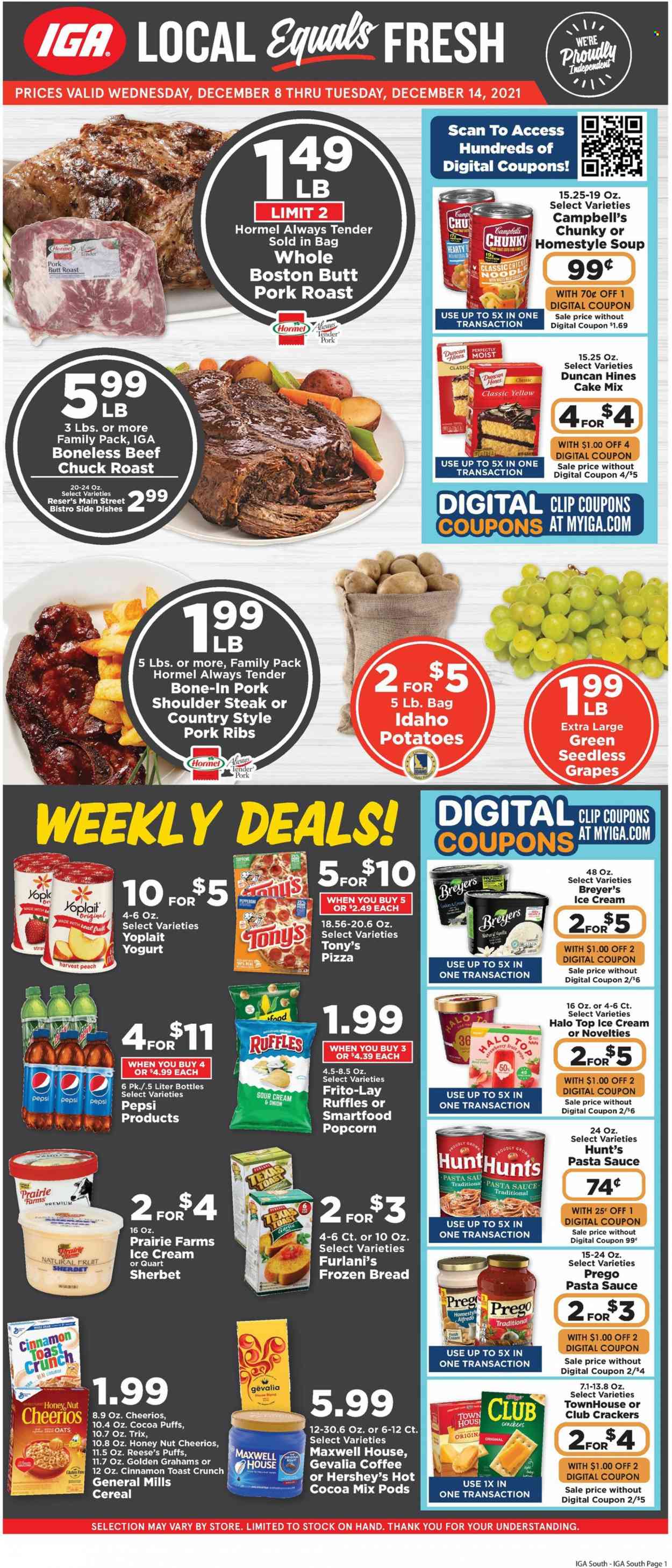 thumbnail - IGA Flyer - 12/08/2021 - 12/14/2021 - Sales products - seedless grapes, bread, puffs, cake mix, garlic, potatoes, grapes, Campbell's, pizza, pasta sauce, soup, sauce, Hormel, pepperoni, Yoplait, sour cream, ice cream, sherbet, Reese's, Hershey's, cookies, crackers, Smartfood, popcorn, Frito-Lay, Ruffles, oats, cereals, Cheerios, Trix, cinnamon, Pepsi, hot cocoa, Maxwell House, coffee, Gevalia, beef meat, steak, chuck roast, pork meat, pork ribs, pork roast, pork shoulder, cup. Page 1.