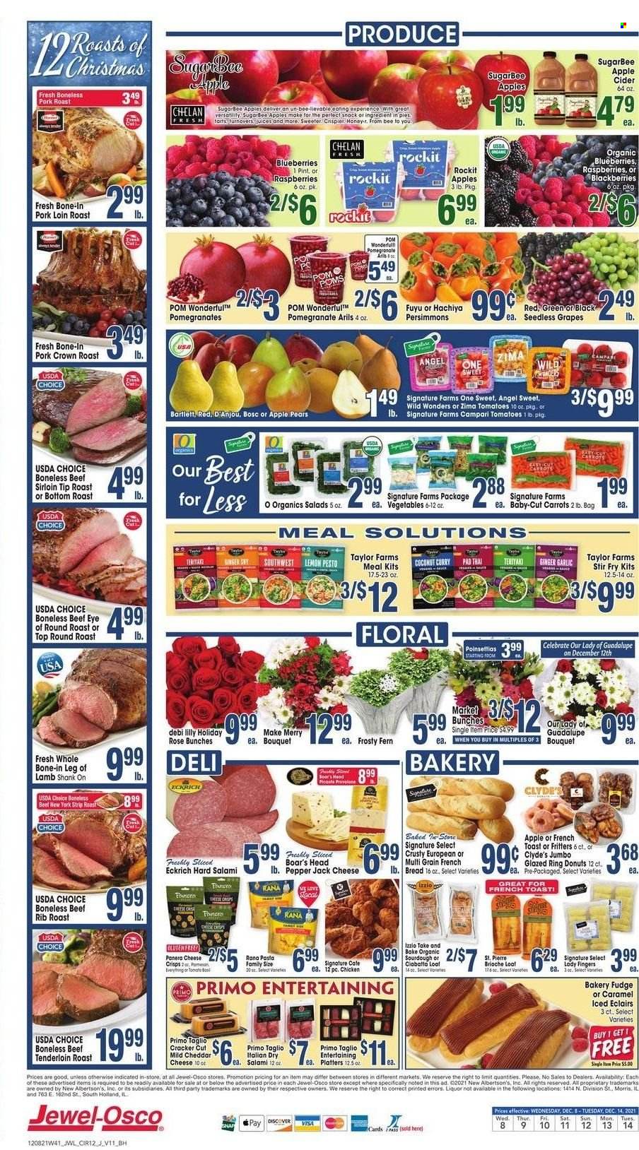 thumbnail - Jewel Osco Flyer - 12/08/2021 - 12/14/2021 - Sales products - seedless grapes, persimmons, bread, donut, carrots, garlic, ginger, tomatoes, blackberries, blueberries, grapes, pears, pasta, Rana, salami, mild cheddar, cheddar, Pepper Jack cheese, cheese, fudge, lady fingers, snack, crackers, pesto, honey, wine, rosé wine, apple cider, cider, beef meat, beef sirloin, beef tenderloin, eye of round, round roast, pork loin, pork meat, pork roast, lamb meat, lamb shank, lamb leg, poinsettia, bunches, bouquet, rose, pomegranate. Page 12.