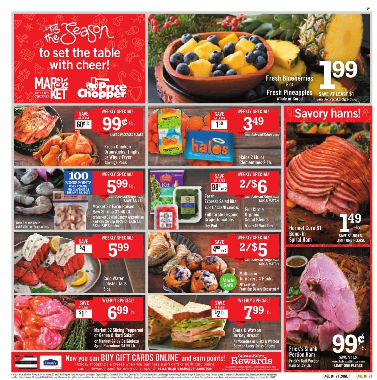 Price Chopper Flyer - 12/12/2021 - 12/18/2021 - Sales products - turnovers, muffin, tomatoes, salad, blueberries, pineapple, lobster, lobster tail, shrimps, Hormel, salami, ham, spiral ham, Dietz & Watson, pepperoni, swiss cheese, cheese, Provolone, turkey breast, chicken drumsticks, chicken meat, turkey meat, clementines. Page 1.