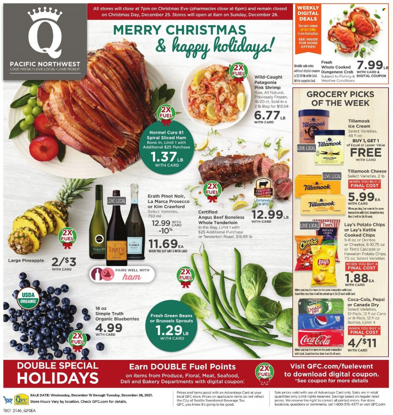 thumbnail - QFC Flyer - 12/15/2021 - 12/28/2021 - Sales products - green beans, brussel sprouts, blueberries, pineapple, seafood, crab, shrimps, Hormel, ham, cheese, ice cream, Doritos, potato chips, Cheetos, Lay’s, Canada Dry, Coca-Cola, ginger ale, Pepsi, red wine, prosecco, wine, Pinot Noir, beef meat, Cascade. Page 1.
