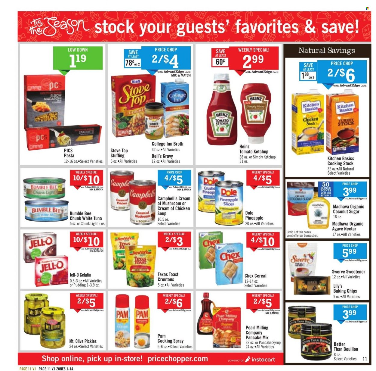 thumbnail - Price Chopper Flyer - 12/19/2021 - 12/25/2021 - Sales products - Dole, pineapple, coconut, tuna, Campbell's, chicken soup, soup, pasta, Bumble Bee, pudding, bouillon, croutons, sugar, coconut sugar, Jell-O, broth, baking chips, sweetener, Heinz, pickles, cereals, rice, agave nectar, ketchup, cooking spray, pancake syrup, syrup, gelatin. Page 11.
