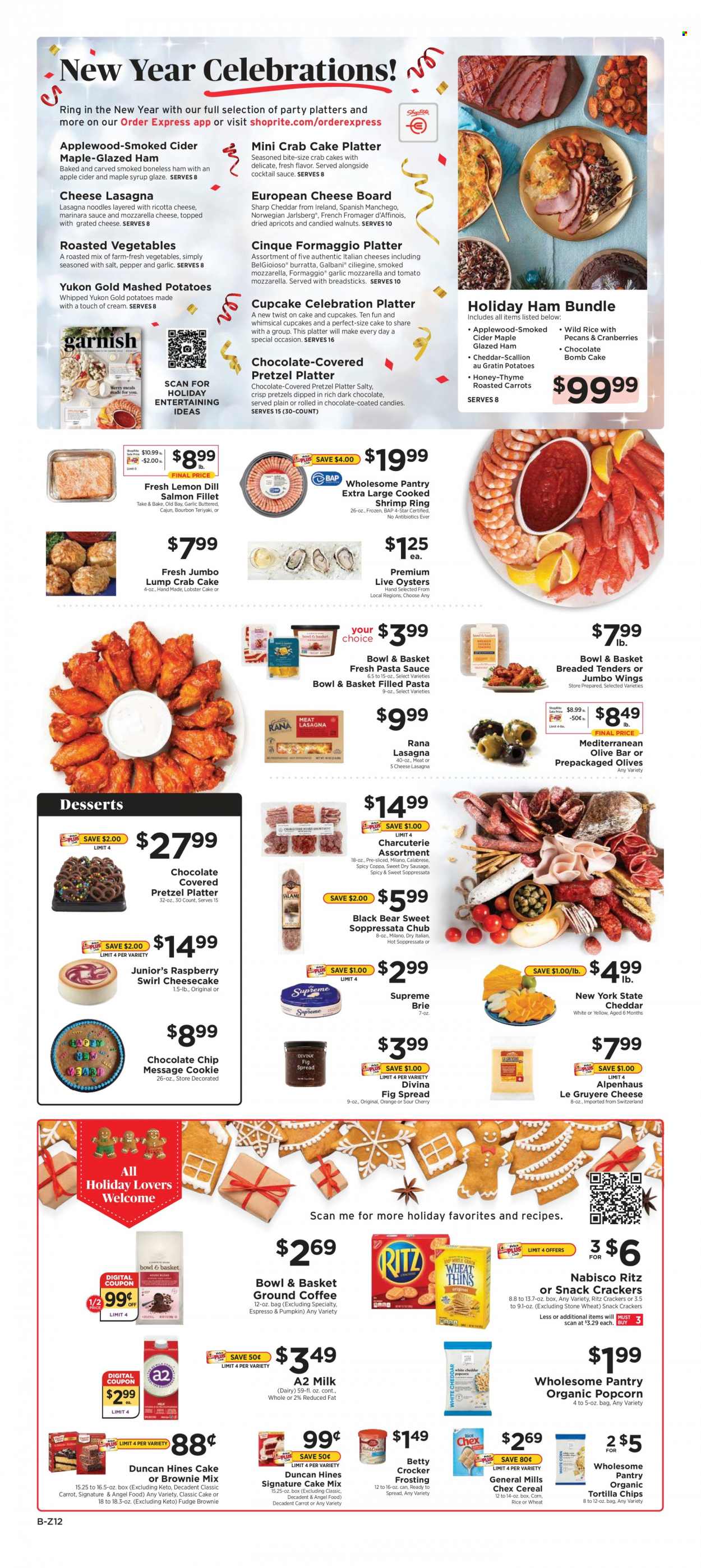 thumbnail - ShopRite Flyer - 12/26/2021 - 01/01/2022 - Sales products - pretzels, Bowl & Basket, cupcake, cheesecake, Angel Food, brownie mix, cake mix, garlic, oranges, apricots, lobster, salmon, salmon fillet, oysters, shrimps, crab cake, mashed potatoes, pasta sauce, noodles, lasagna meal, Rana, filled pasta, soppressata, ham, sausage, Gruyere, Manchego, mozzarella, ricotta, brie, grated cheese, Galbani, milk, fudge, Celebration, crackers, dark chocolate, RITZ, bread sticks, tortilla chips, popcorn, frosting, cranberries, olives, cereals, dill, cocktail sauce, maple syrup, honey, syrup, walnuts, pecans, dried fruit, apple cider, cider, cheese board. Page 2.
