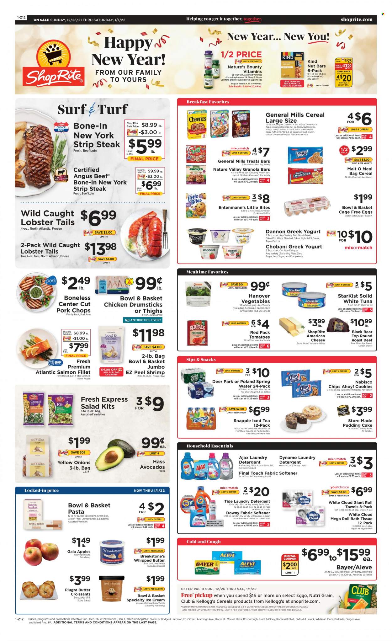 thumbnail - ShopRite Flyer - 12/26/2021 - 01/01/2022 - Sales products - cake, Bowl & Basket, Entenmann's, asparagus, tomatoes, onion, salad, avocado, Gala, lobster, salmon, salmon fillet, tuna, lobster tail, shrimps, StarKist, pasta, Knorr, lasagna meal, american cheese, cheese, greek yoghurt, yoghurt, Oikos, Chobani, Dannon, eggs, cage free eggs, whipped butter, ice cream, Reese's, cookies, snack, Kellogg's, Chips Ahoy!, Little Bites, Thins, oats, cereals, Cheerios, protein bar, nut bar, granola bar, Nature Valley, Nutri-Grain, rice, peanut butter, ice tea, Snapple, spring water, chicken drumsticks, beef meat, steak, round roast, roast beef, striploin steak, pork chops, pork loin, pork meat, bath tissue, paper towels, detergent, Ajax, Tide, Unstopables, fabric softener, laundry detergent, Surf, Downy Laundry, body lotion, Aleve, Nature's Bounty, Bayer. Page 3.