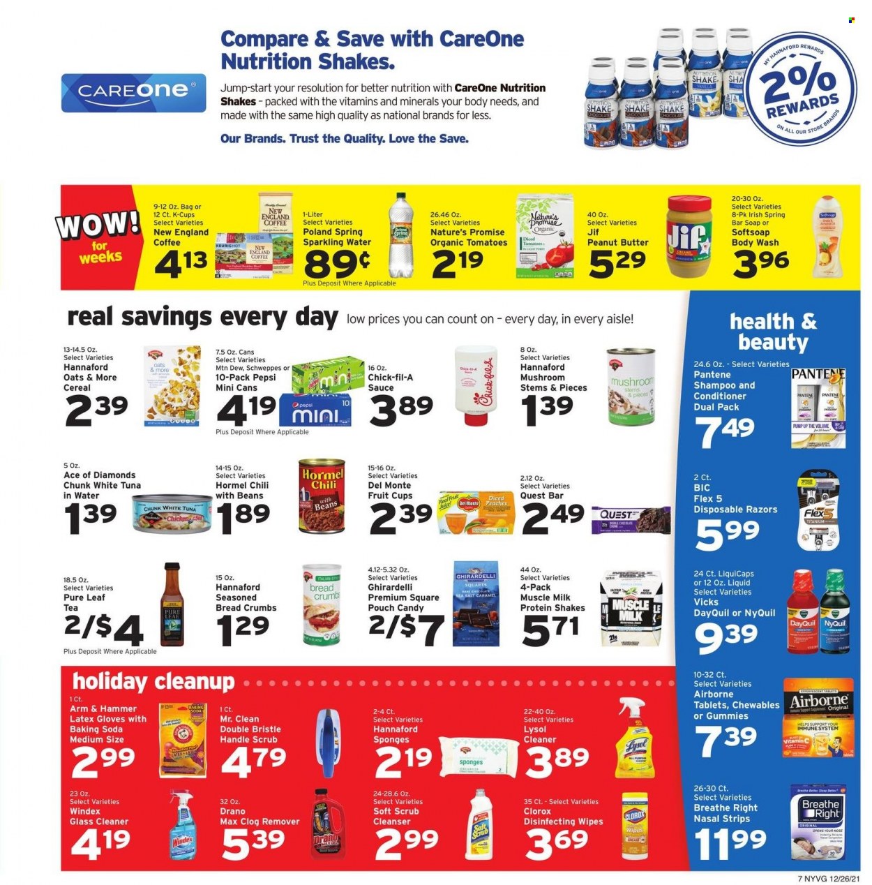 thumbnail - Hannaford Flyer - 12/26/2021 - 01/01/2022 - Sales products - mushrooms, fruit cup, Nature’s Promise, breadcrumbs, tuna, sauce, Hormel, milk, protein drink, shake, muscle milk, Ghirardelli, ARM & HAMMER, bicarbonate of soda, cereals, peanut butter, Jif, Mountain Dew, Schweppes, Pepsi, juice, sparkling water, tea, Pure Leaf, coffee, coffee capsules, K-Cups, wipes, Windex, cleaner, Lysol, glass cleaner, Clorox, body wash, shampoo, Softsoap, soap bar, soap, cleanser, conditioner, Pantene, BIC, disposable razor, Vicks, sponge, latex gloves, DayQuil, vitamin c, NyQuil, peaches. Page 7.