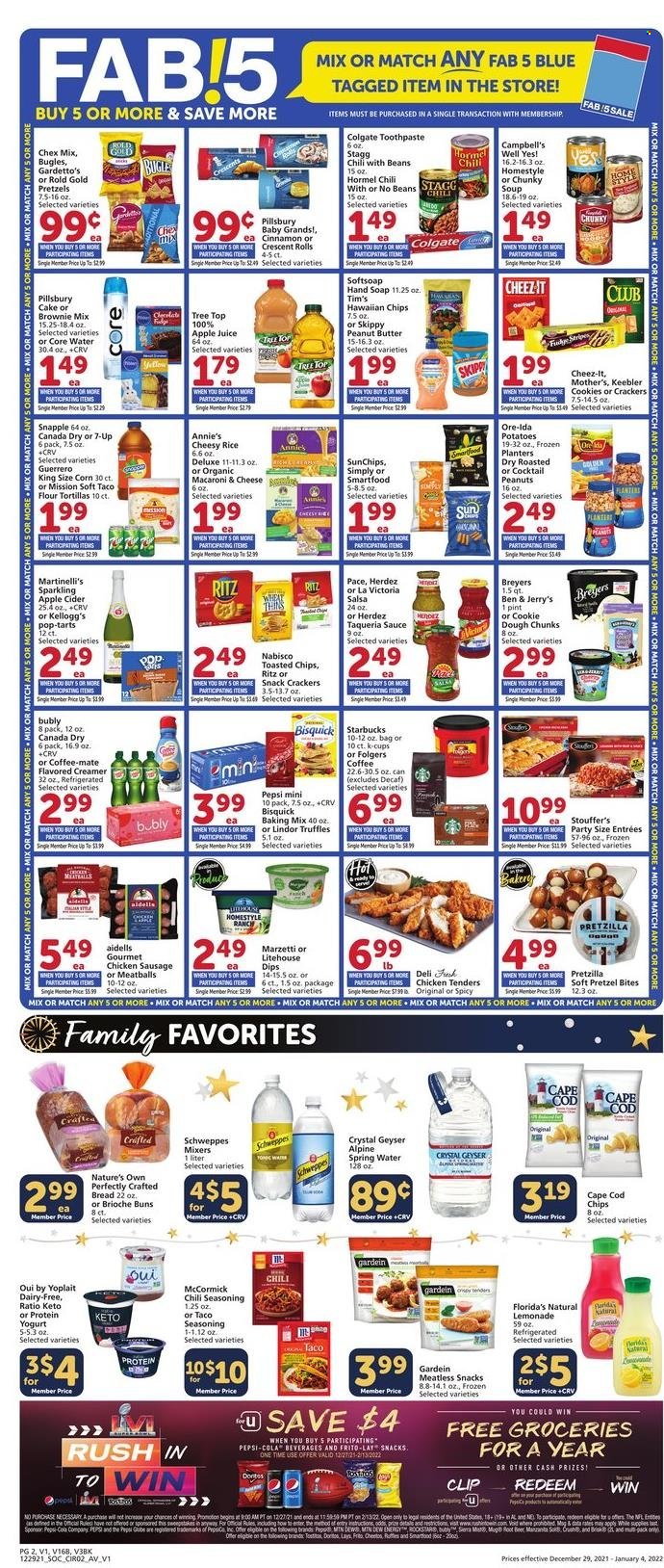 thumbnail - Albertsons Flyer - 12/29/2021 - 01/04/2022 - Sales products - bread, tortillas, pretzels, cake, buns, brioche, flour tortillas, crescent rolls, brownie mix, corn, potatoes, cod, Campbell's, macaroni & cheese, chicken tenders, meatballs, soup, sauce, Pillsbury, Annie's, Hormel, sausage, chicken sausage, yoghurt, Yoplait, Coffee-Mate, creamer, Ben & Jerry's, Stouffer's, Ore-Ida, cookie dough, cookies, snack, Lindor, truffles, crackers, Kellogg's, Pop-Tarts, Florida's Natural, Keebler, RITZ, Doritos, Smartfood, Thins, Cheez-It, Chex Mix, Bisquick, rice, spice, cinnamon, salsa, peanut butter, peanuts, Planters, apple juice, Canada Dry, lemonade, Schweppes, Pepsi, juice, 7UP, Snapple, spring water, Starbucks, Folgers, coffee capsules, K-Cups, apple cider, cider, beer, Softsoap, hand soap, soap, Colgate, toothpaste, Nature's Own. Page 2.