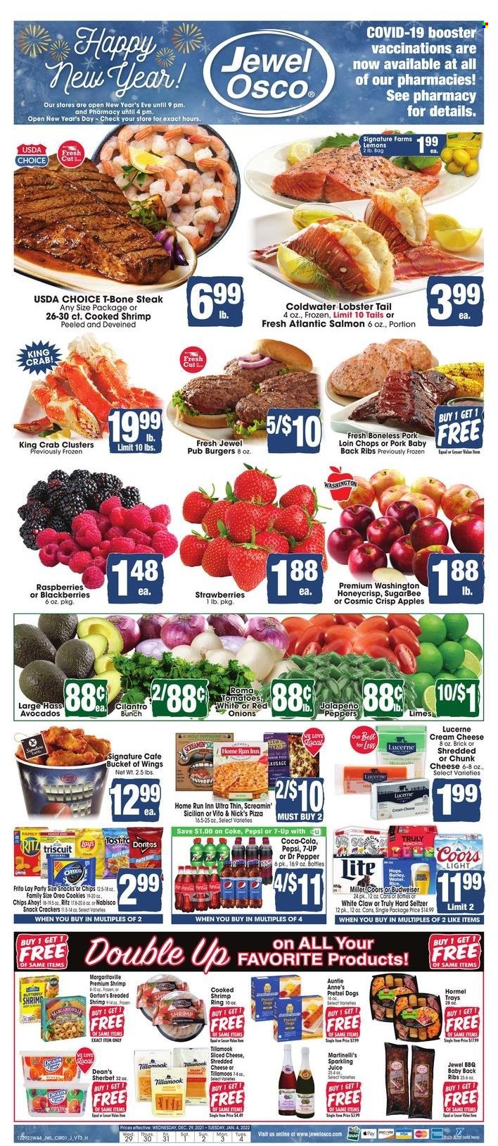 thumbnail - Jewel Osco Flyer - 12/29/2021 - 01/04/2022 - Sales products - pretzels, red onions, onion, peppers, jalapeño, apples, avocado, blackberries, limes, strawberries, lobster, salmon, king crab, crab, lobster tail, shrimps, Gorton's, pizza, hamburger, Hormel, shredded cheese, sliced cheese, chunk cheese, Oreo, sherbet, Screamin' Sicilian, cookies, crackers, Chips Ahoy!, RITZ, Coca-Cola, Pepsi, juice, Dr. Pepper, 7UP, sparkling juice, White Claw, Hard Seltzer, TRULY, beer, Miller, beef meat, t-bone steak, steak, pork chops, pork loin, pork meat, pork ribs, pork back ribs, Budweiser, Coors, lemons. Page 1.