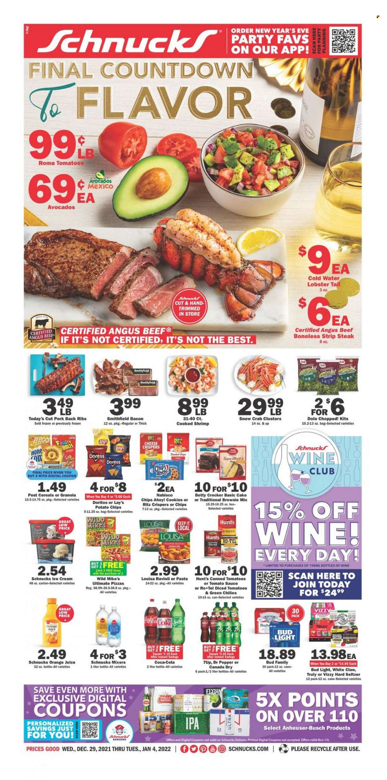 thumbnail - Schnucks Flyer - 12/29/2021 - 01/04/2022 - Sales products - cake, brownie mix, tomatoes, Dole, avocado, lobster, crab, lobster tail, shrimps, ravioli, pizza, bacon, ice cream, cookies, Chips Ahoy!, RITZ, Doritos, potato chips, Lay’s, tomato sauce, tomatoes & green chilies, cereals, granola, Canada Dry, Coca-Cola, orange juice, juice, Dr. Pepper, 7UP, Club Soda, punch, White Claw, Hard Seltzer, TRULY, beer, Busch, Bud Light, IPA, beef meat, steak, striploin steak, pork meat, pork ribs, pork back ribs, Stella Artois. Page 1.