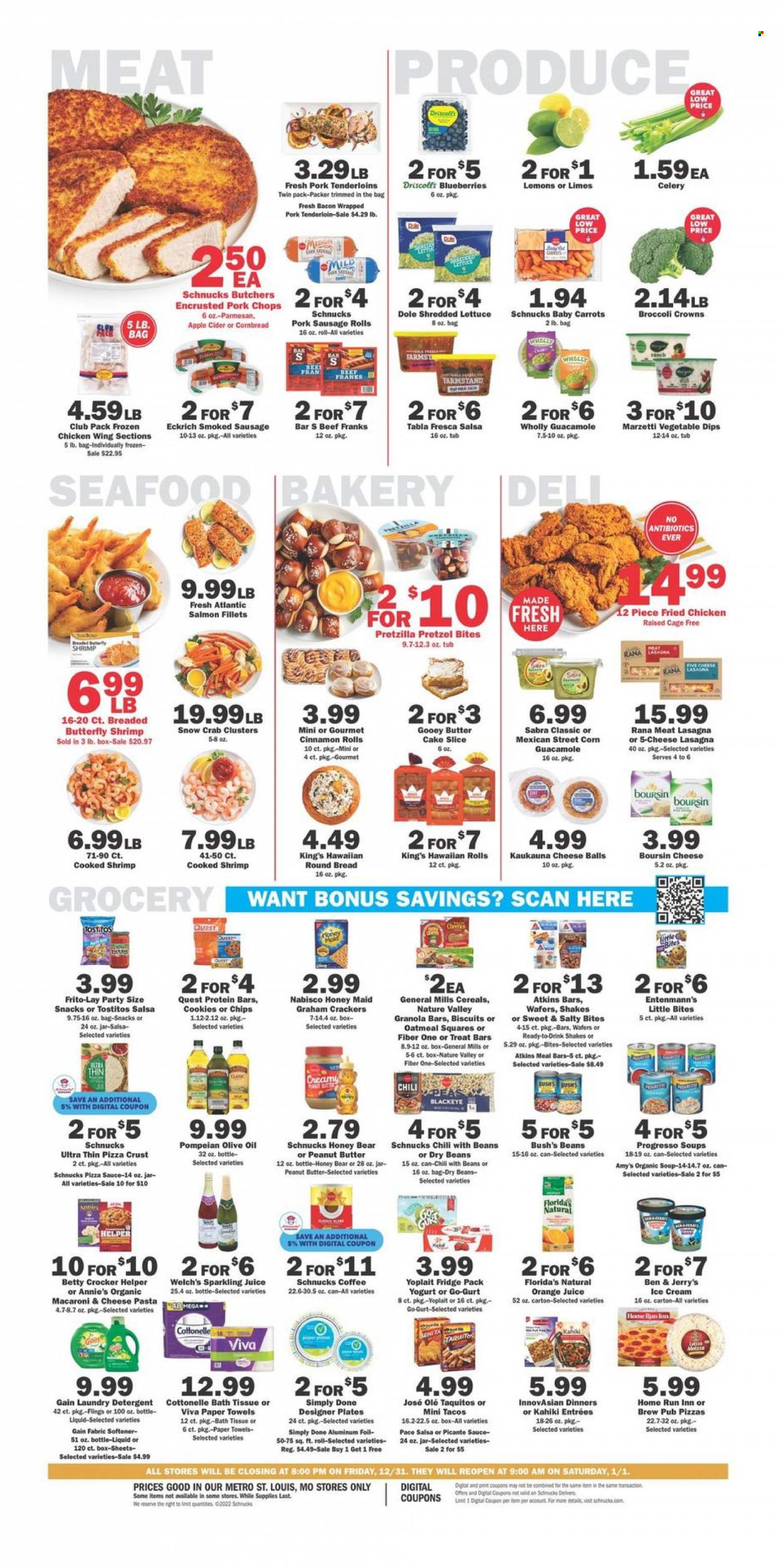 thumbnail - Schnucks Flyer - 12/29/2021 - 01/04/2022 - Sales products - bread, sausage rolls, pretzels, corn bread, tacos, cinnamon roll, hawaiian rolls, Entenmann's, lettuce, Dole, shredded lettuce, blueberries, limes, Welch's, salmon, salmon fillet, seafood, crab, shrimps, macaroni & cheese, soup, pasta, sauce, fried chicken, Progresso, lasagna meal, Annie's, taquitos, Rana, bacon, sausage, smoked sausage, pork sausage, guacamole, parmesan, yoghurt, Yoplait, shake, cage free eggs, ice cream, Ben & Jerry's, cookies, graham crackers, wafers, snack, crackers, biscuit, Little Bites, Florida's Natural, Cheetos, Frito-Lay, Tostitos, oatmeal, cereals, protein bar, granola bar, Honey Maid, Nature Valley, Fiber One, dry beans, dill, salsa, olive oil, peanut butter, orange juice, juice, sparkling juice, coffee, apple cider, cider, pork chops, pork meat, pork tenderloin, bath tissue, Cottonelle, kitchen towels, paper towels, detergent, Gain, fabric softener, laundry detergent, lemons. Page 4.