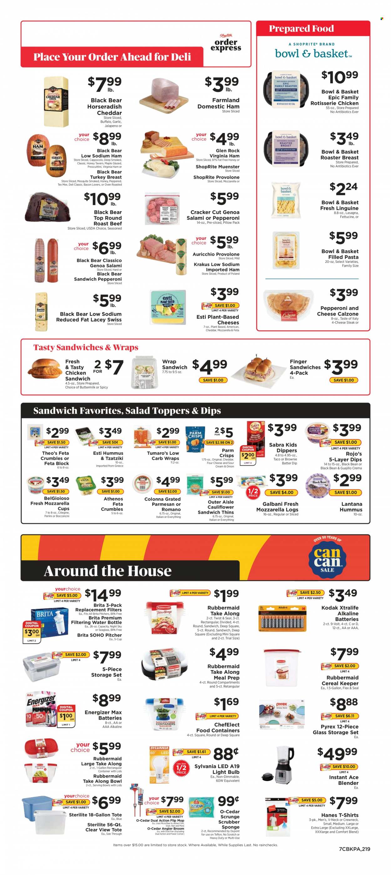 thumbnail - ShopRite Flyer - 01/02/2022 - 01/08/2022 - Sales products - Bowl & Basket, Ace, wraps, brownies, garlic, horseradish, salad, jalapeño, chicken roast, sandwich, pasta, lasagna meal, calzone, filled pasta, bacon, salami, ham, virginia ham, pepperoni, tzatziki, hummus, bocconcini, mozzarella, cheddar, parmesan, Münster cheese, feta, Galbani, Provolone, buttermilk, dip, crackers, Thins, cereals, Classico, turkey breast, beef meat, round roast, roast beef, sponge, mop, broom, angle broom, pitcher, drink bottle, cup, serving bowl, Pyrex, container, storage container set, battery, bulb, Energizer, light bulb, Sylvania, alkaline batteries. Page 7.