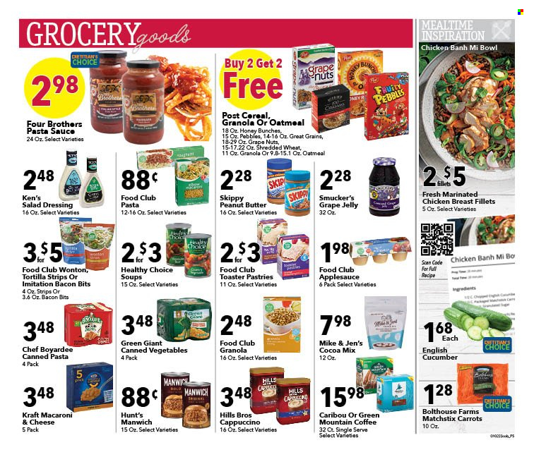 thumbnail - Coborn's Flyer - 01/05/2022 - 01/11/2022 - Sales products - tortillas, macaroni & cheese, pasta sauce, Healthy Choice, Kraft®, Four Brothers, bacon bits, jelly, oatmeal, canned vegetables, Manwich, Chef Boyardee, cereals, granola, salad dressing, dressing, apple sauce, grape jelly, peanut butter, cappuccino, coffee, Green Mountain, chicken breasts, marinated chicken, bowl, Hill's. Page 5.