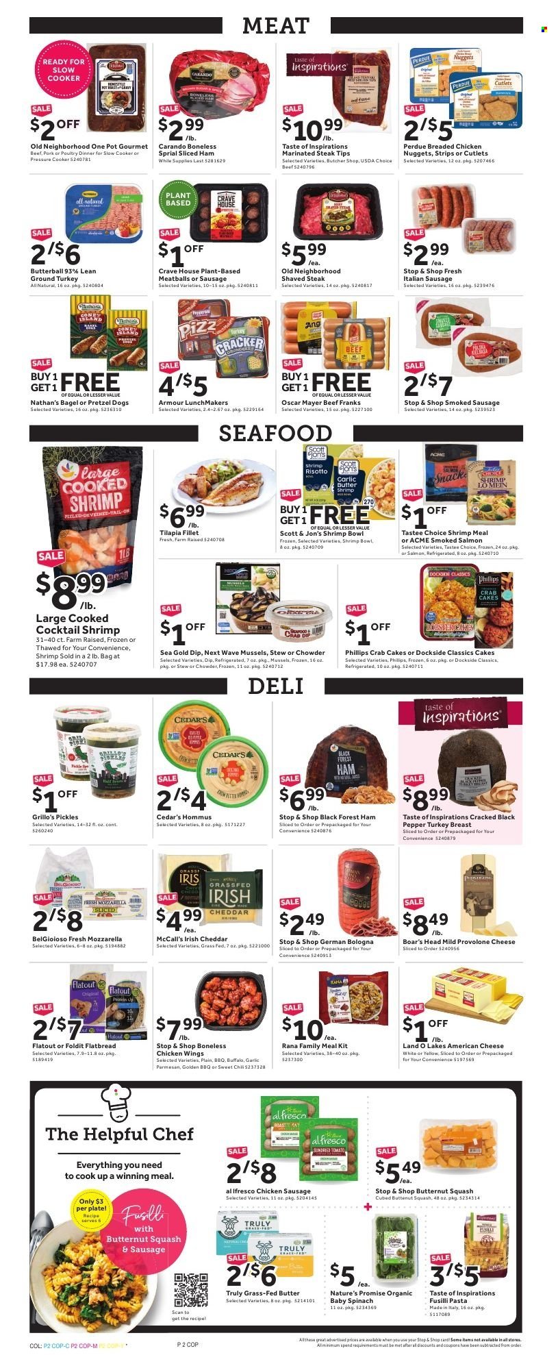 thumbnail - Stop & Shop Flyer - 01/07/2022 - 01/13/2022 - Sales products - bagels, pretzels, Nature’s Promise, flatbread, Butterball, ground turkey, turkey breast, chicken wings, Perdue®, steak, mussels, salmon, smoked salmon, tilapia, seafood, shrimps, crab cake, risotto, meatballs, nuggets, pasta, fried chicken, Rana, ham, german bologna, Oscar Mayer, smoked sausage, chicken sausage, italian sausage, hummus, american cheese, cheddar, cheese, Provolone, strips, snack, crackers, dried tomatoes, pickles, black pepper, TRULY, WAVE, Philips, pot, butternut squash. Page 2.