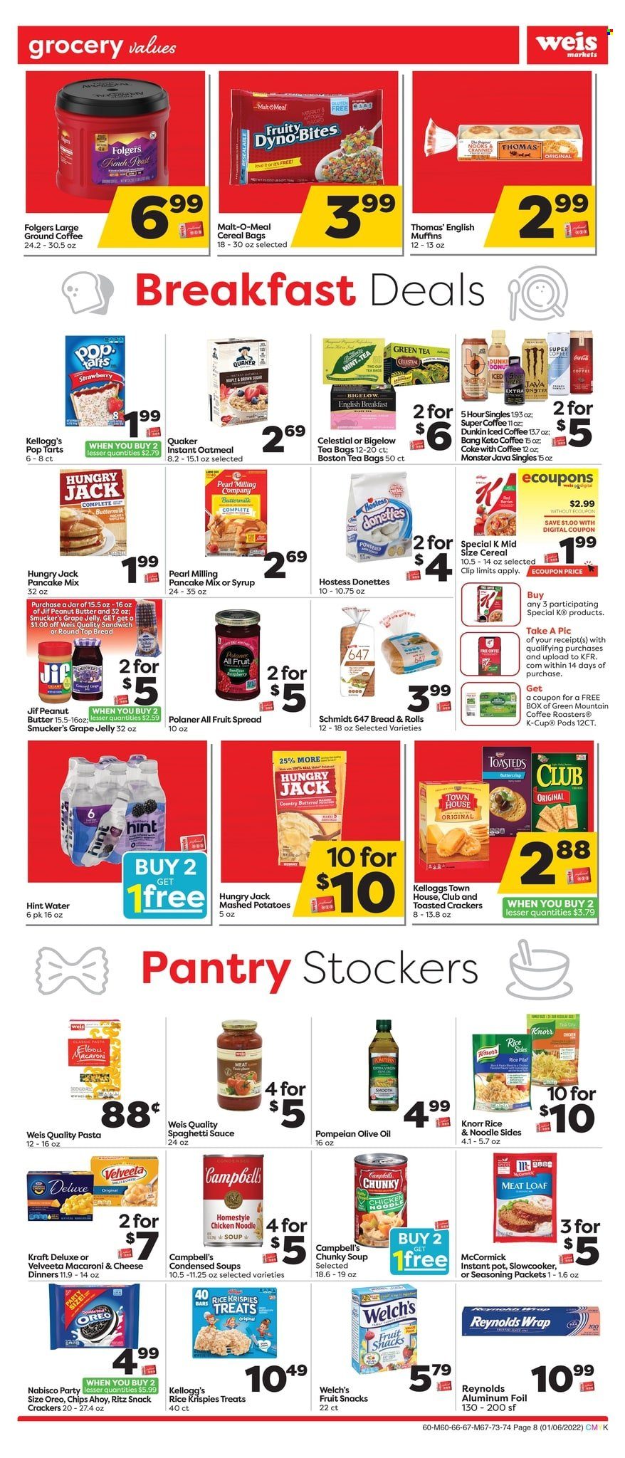 thumbnail - Weis Flyer - 01/06/2022 - 02/03/2022 - Sales products - bread, english muffins, donut, Welch's, Campbell's, macaroni & cheese, mashed potatoes, spaghetti, soup, pasta, Knorr, sauce, pancakes, Quaker, noodles, Kraft®, spaghetti sauce, Oreo, buttermilk, jelly, crackers, Kellogg's, Pop-Tarts, fruit snack, RITZ, chips, oatmeal, malt, cereals, Rice Krispies, spice, olive oil, grape jelly, peanut butter, Jif, Coca-Cola, Monster, iced coffee, green tea, tea bags, Folgers, ground coffee, coffee capsules, K-Cups, Green Mountain, pot, aluminium foil, jar. Page 7.