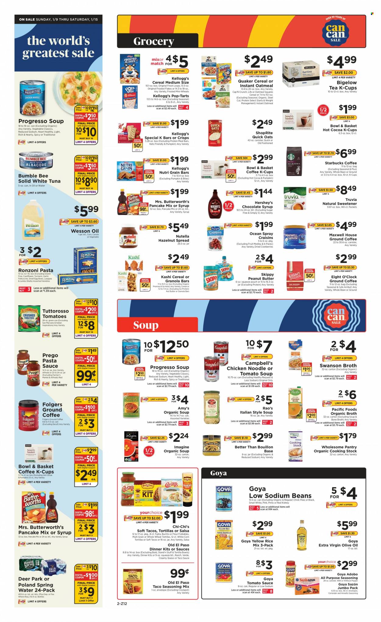 thumbnail - ShopRite Flyer - 01/09/2022 - 01/15/2022 - Sales products - corn tortillas, tortillas, Old El Paso, tacos, Bowl & Basket, garlic, tomatoes, peas, tuna, Campbell's, tomato soup, pasta sauce, Bumble Bee, pancakes, dinner kit, fajita, burrito, Quaker, noodles, Progresso, lasagna meal, eggs, Hershey's, Nutella, Kellogg's, Pop-Tarts, bouillon, oatmeal, oats, broth, sweetener, craisins, cranberries, tomato sauce, Goya, cereals, granola bar, Cap'n Crunch, Quick Oats, Frosted Flakes, Nutri-Grain, turmeric, spice, coriander, adobo sauce, taco sauce, salsa, extra virgin olive oil, olive oil, peanut butter, chocolate syrup, nut butter, hazelnut spread, dried fruit, spring water, hot cocoa, Maxwell House, tea, Starbucks, Folgers, coffee capsules, K-Cups, Eight O'Clock, envelope. Page 2.