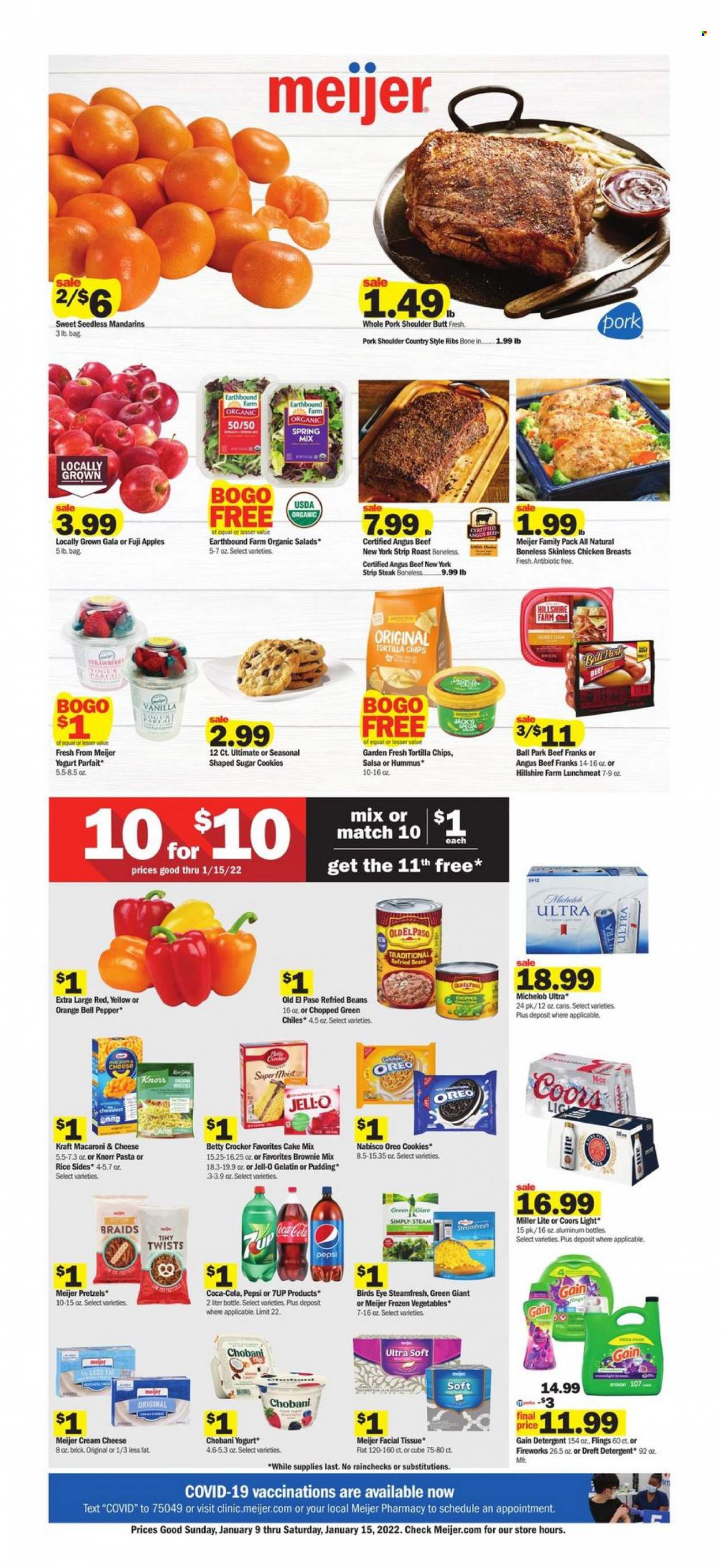 thumbnail - Meijer Flyer - 01/09/2022 - 01/15/2022 - Sales products - pretzels, Old El Paso, brownie mix, cake mix, beans, bell peppers, salad, apples, Gala, mandarines, oranges, Fuji apple, macaroni & cheese, Knorr, Bird's Eye, Kraft®, Hillshire Farm, hummus, lunch meat, cream cheese, pudding, Oreo, yoghurt, Chobani, frozen vegetables, cookies, tortilla chips, Jell-O, refried beans, rice, salsa, Coca-Cola, Pepsi, 7UP, beer, chicken breasts, beef meat, steak, striploin steak, pork meat, pork ribs, pork shoulder, country style ribs, tissues, detergent, Gain, gelatin, Miller Lite, Coors, Michelob. Page 1.