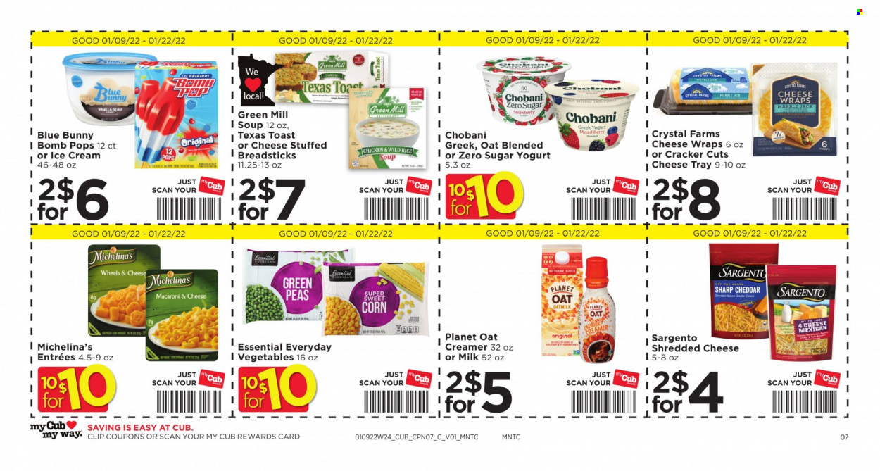 thumbnail - Cub Foods Flyer - 01/09/2022 - 01/22/2022 - Sales products - wraps, corn, peas, macaroni & cheese, soup, shredded cheese, Sargento, greek yoghurt, yoghurt, Chobani, milk, oat milk, creamer, ice cream, Blue Bunny, crackers, bread sticks. Page 7.