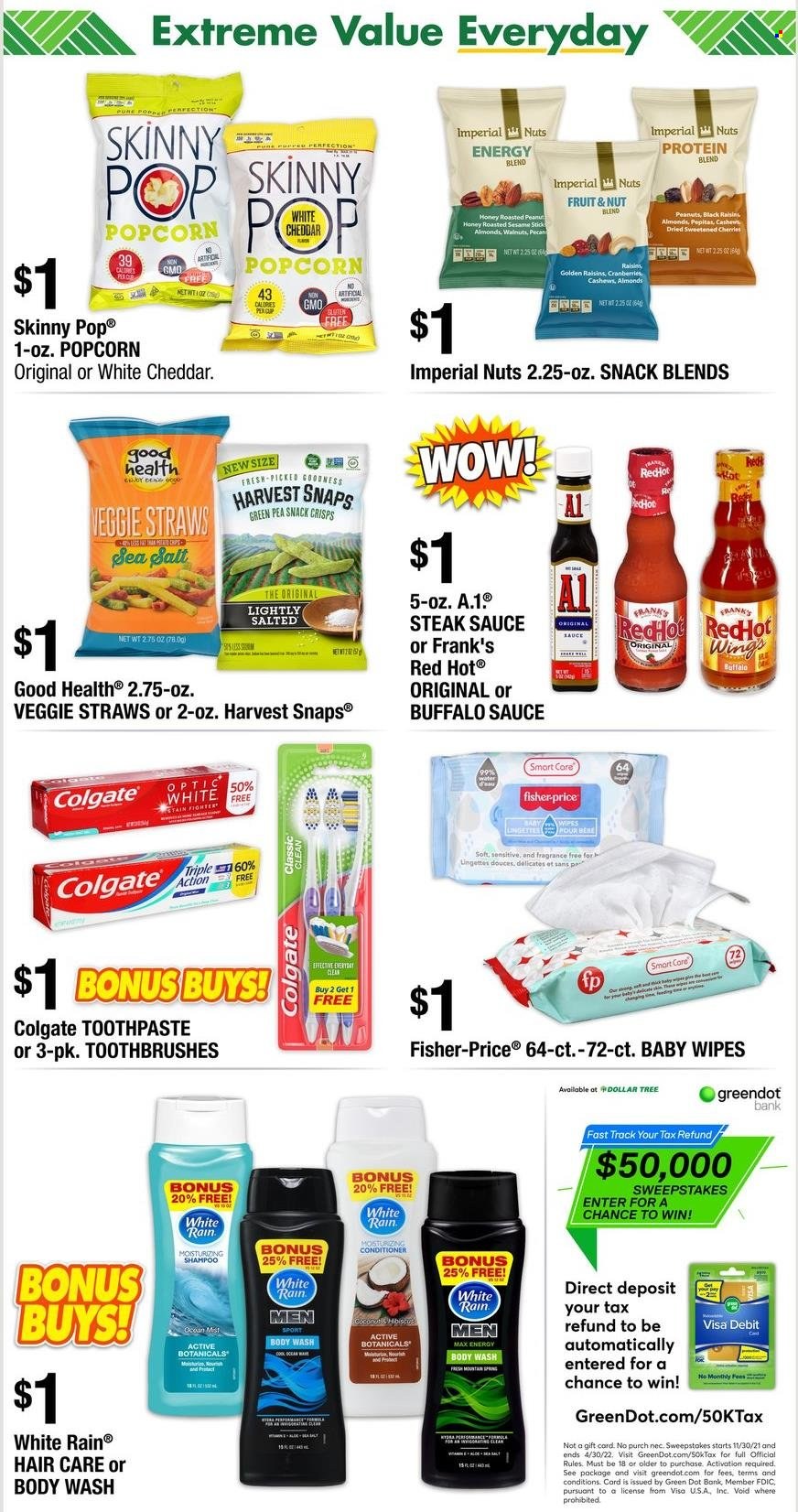 thumbnail - Dollar Tree Flyer - 01/09/2022 - 01/22/2022 - Sales products - cherries, cheddar, cheese, snack, popcorn, veggie straws, Skinny Pop, Harvest Snaps, cranberries, steak sauce, honey, almonds, cashews, raisins, walnuts, peanuts, dried fruit, steak, wipes, baby wipes, body wash, shampoo, Colgate, toothpaste, conditioner, pin, Fisher-Price. Page 12.