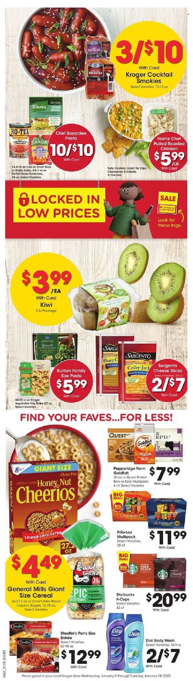 thumbnail - Kroger Flyer - 01/12/2022 - 01/18/2022 - Sales products - bagels, bread, broccoli, kiwi, chicken roast, Knorr, Buitoni, Colby cheese, sliced cheese, cheese, Sargento, Stouffer's, Goldfish, Frito-Lay, Chef Boyardee, cereals, Cheerios, protein bar, Starbucks, coffee capsules, K-Cups, body wash, Dial, tray, Sharp. Page 7.