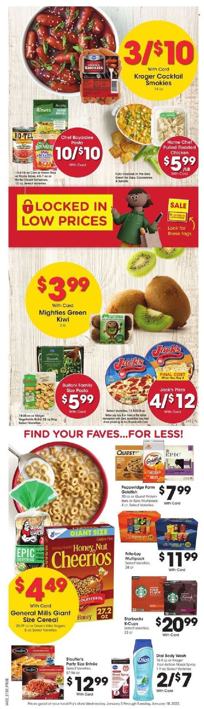 thumbnail - Fry’s Flyer - 01/12/2022 - 01/18/2022 - Sales products - bagels, kiwi, pizza, Knorr, pasta sides, Buitoni, Stouffer's, Goldfish, Frito-Lay, Chef Boyardee, cereals, Cheerios, Starbucks, coffee capsules, K-Cups, body wash, Dial, tray, nasal spray. Page 7.
