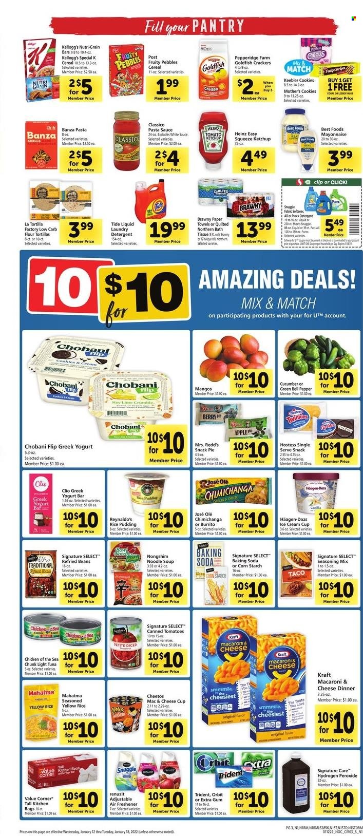 thumbnail - Safeway Flyer - 01/12/2022 - 01/18/2022 - Sales products - tortillas, pie, flour tortillas, beans, bell peppers, tomatoes, mango, tuna, pasta sauce, soup, noodles cup, burrito, noodles, Kraft®, cheese cup, greek yoghurt, Chobani, rice pudding, mayonnaise, Häagen-Dazs, cookies, fudge, snack, Orbit, crackers, Kellogg's, Trident, Keebler, Cheetos, Goldfish, bicarbonate of soda, refried beans, Heinz, light tuna, Chicken of the Sea, cereals, Fruity Pebbles, Nutri-Grain, pepper, spice, ketchup, Classico, Quilted Northern, tissues, kitchen towels, paper towels, detergent, Snuggle, Tide, laundry detergent, bag, cup, Renuzit, air freshener. Page 3.