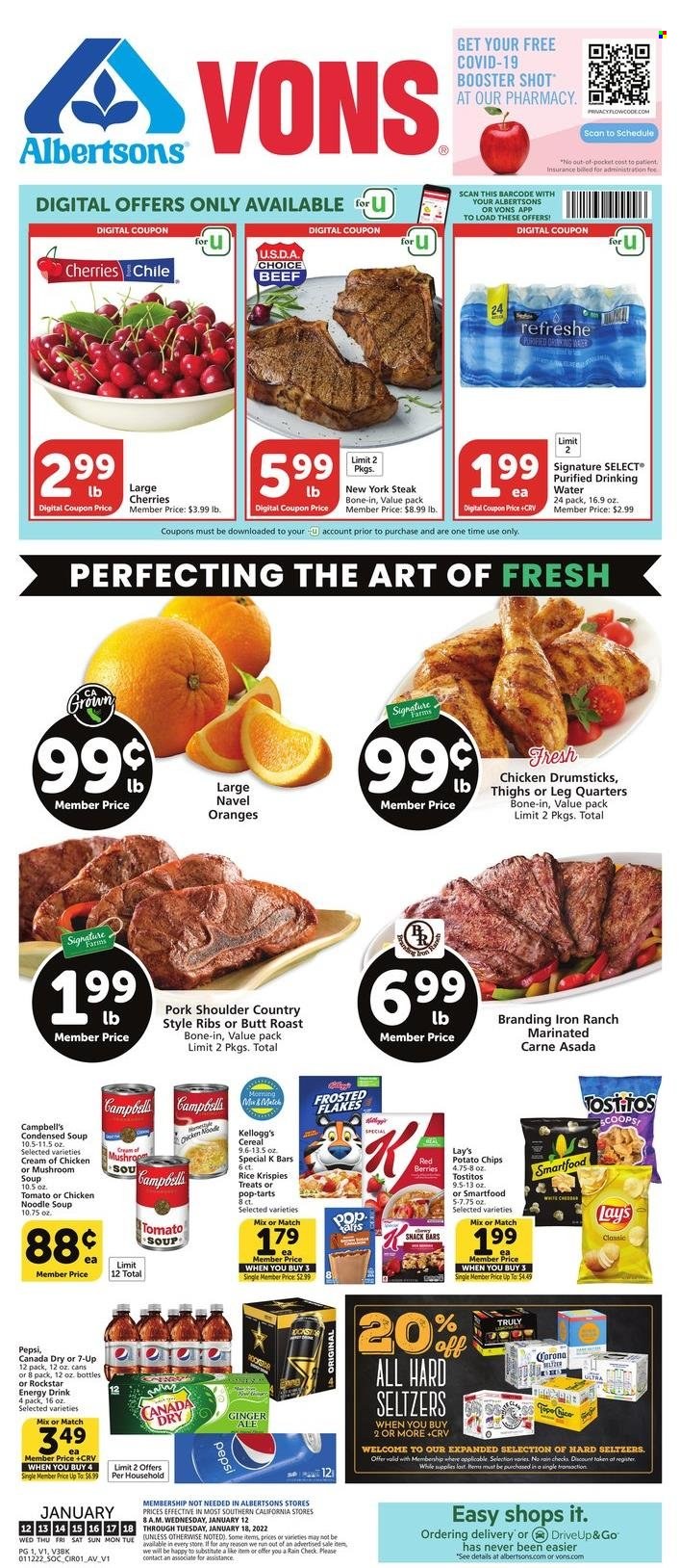 thumbnail - Albertsons Flyer - 01/12/2022 - 01/18/2022 - Sales products - cherries, oranges, Campbell's, mushroom soup, tomato soup, condensed soup, soup, noodles cup, noodles, instant soup, Kellogg's, Pop-Tarts, potato chips, chips, Lay’s, Smartfood, Tostitos, cereals, Rice Krispies, Frosted Flakes, Canada Dry, ginger ale, Pepsi, energy drink, 7UP, Rockstar, TRULY, beer, Corona Extra, chicken drumsticks, steak, pork meat, pork ribs, pork shoulder, country style ribs, navel oranges. Page 1.