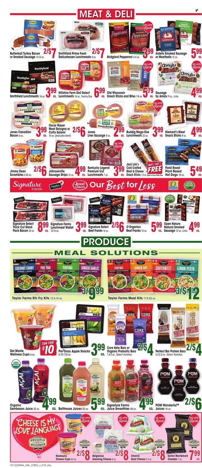 thumbnail - Jewel Osco Flyer - 01/12/2022 - 01/18/2022 - Sales products - garlic, ginger, hot dog, meatballs, sauce, Jimmy Dean, bacon, Butterball, canadian bacon, salami, turkey bacon, Hillshire Farm, Johnsonville, Oscar Mayer, liver sausage, sausage, smoked sausage, pepperoni, lunch meat, goat cheese, cheddar, cheese cup, strips, snack, Jack Link's, protein bar, pesto, juice, smoothie, cup. Page 3.