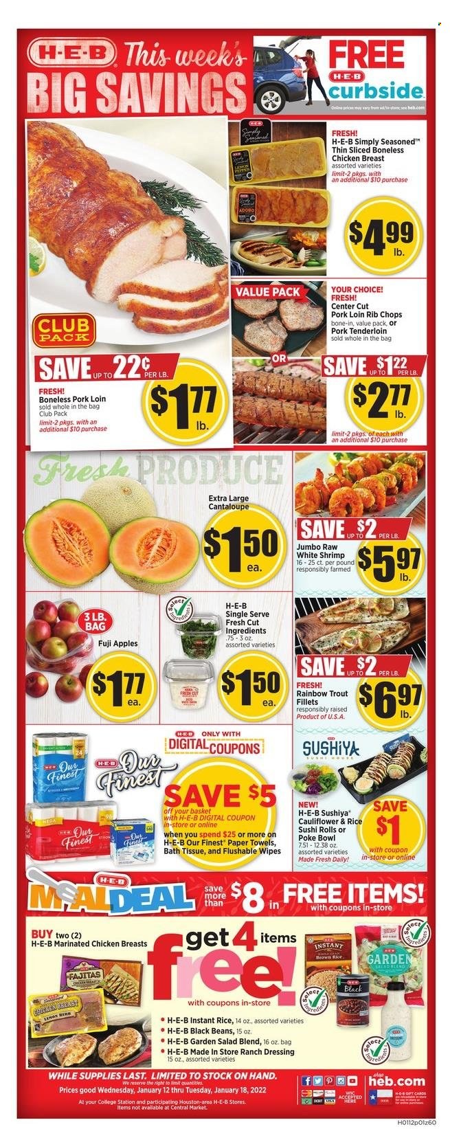 thumbnail - H-E-B Flyer - 01/12/2022 - 01/18/2022 - Sales products - cantaloupe, apples, Fuji apple, trout, shrimps, fajita, ranch dressing, black beans, adobo sauce, dressing, chicken breasts, marinated chicken, pork loin, pork meat, pork tenderloin, rib chops, wipes, bath tissue, kitchen towels, paper towels, bowl. Page 1.