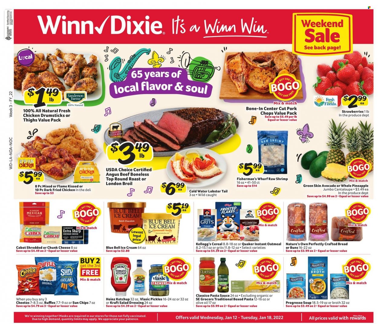 thumbnail - Winn Dixie Flyer - 01/12/2022 - 01/18/2022 - Sales products - bread, buns, cantaloupe, avocado, strawberries, pineapple, lobster, lobster tail, shrimps, pasta sauce, sauce, fried chicken, Quaker, noodles, Progresso, Kraft®, shredded cheese, chunk cheese, ice cream, Blue Bell, Kellogg's, Cheetos, chips, Ruffles, oatmeal, grits, broth, Heinz, pickles, clam chowder, cereals, Frosted Flakes, dill, salad dressing, ketchup, dressing, Classico, extra virgin olive oil, olive oil, oil, chicken drumsticks, beef meat, round roast, Nature's Own. Page 1.
