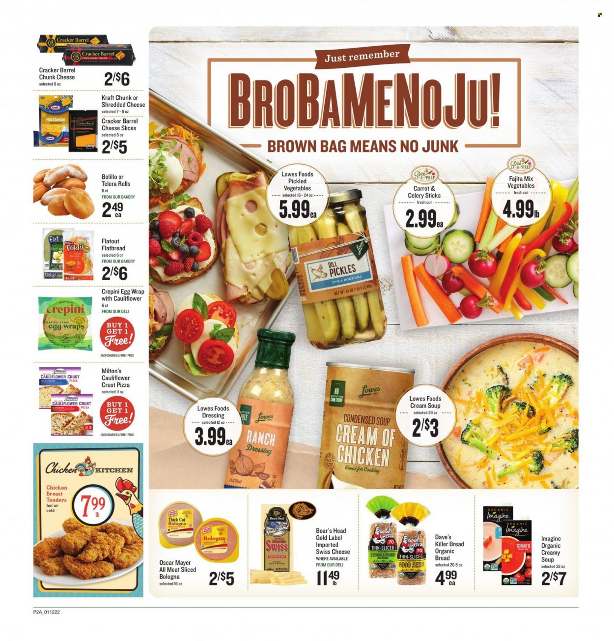 thumbnail - Lowes Foods Flyer - 01/12/2022 - 01/18/2022 - Sales products - bread, flatbread, wraps, pizza, condensed soup, soup, instant soup, Kraft®, fajita mix, bologna sausage, Oscar Mayer, mild cheddar, shredded cheese, sliced cheese, swiss cheese, cheddar, chunk cheese, eggs, ranch dressing, crackers, celery sticks, pickles, dill, dressing, syrup, bag. Page 2.