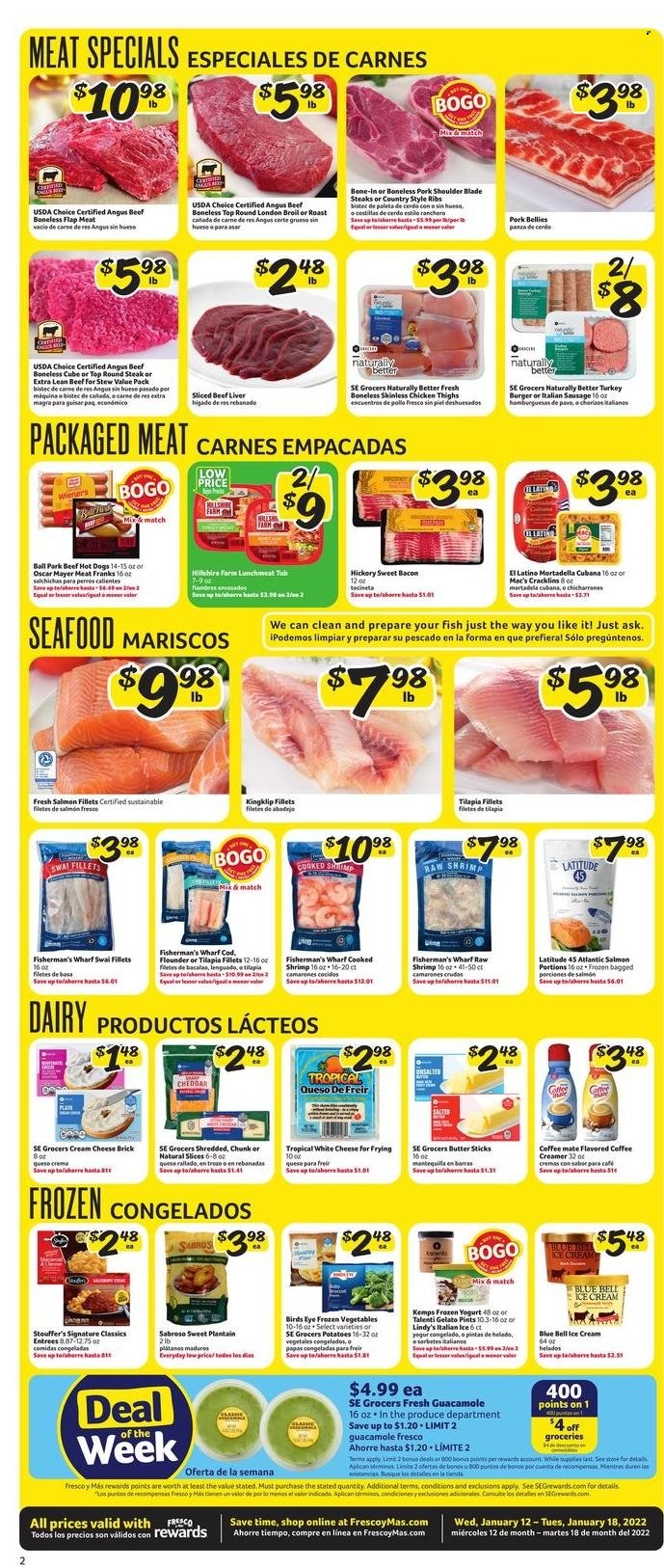 thumbnail - Fresco y Más Flyer - 01/12/2022 - 01/18/2022 - Sales products - potatoes, cod, flounder, salmon, salmon fillet, tilapia, seafood, fish, shrimps, swai fillet, hot dog, hamburger, Bird's Eye, bacon, mortadella, Oscar Mayer, sausage, italian sausage, guacamole, lunch meat, cream cheese, cheddar, cheese, Kemps, yoghurt, Coffee-Mate, butter, creamer, ice cream, Talenti Gelato, gelato, Blue Bell, frozen vegetables, Stouffer's, Mac’s, beef liver, beef meat, steak, round steak, turkey burger, pork belly, pork meat, pork ribs, pork shoulder, country style ribs. Page 2.