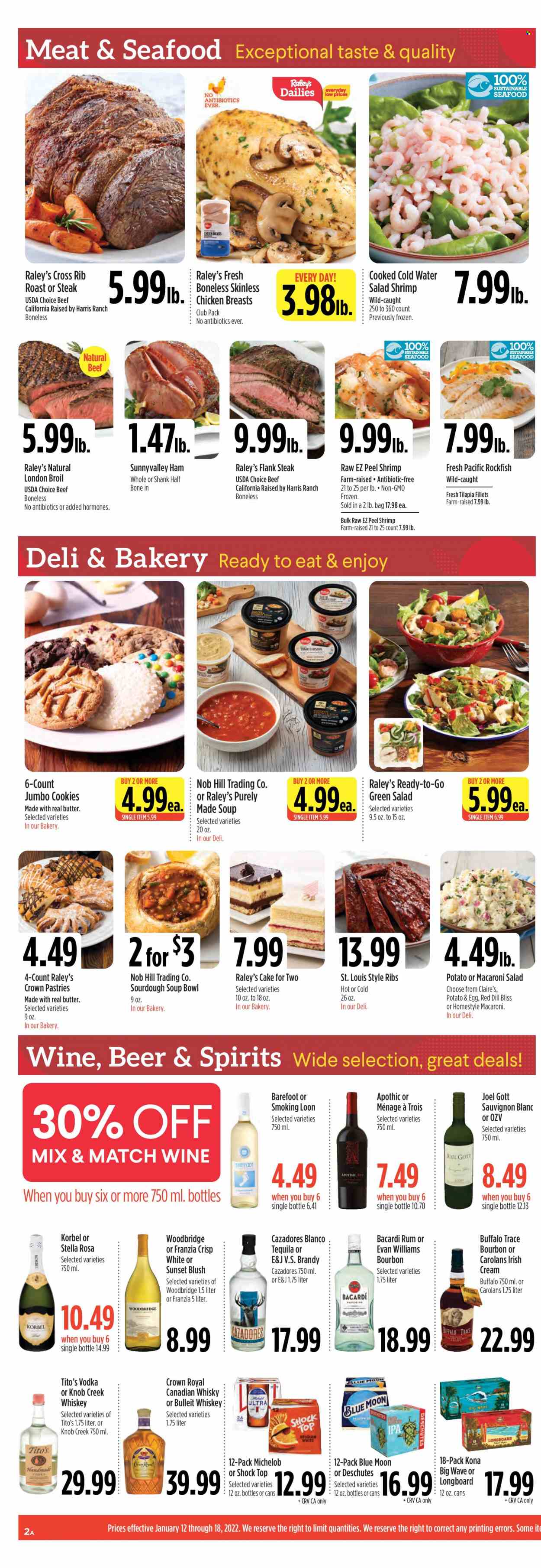 thumbnail - Raley's Flyer - 01/12/2022 - 01/18/2022 - Sales products - cake, rockfish, tilapia, shrimps, ham, macaroni salad, eggs, butter, cookies, Harris, dill, white wine, Sauvignon Blanc, Woodbridge, Bacardi, bourbon, brandy, canadian whisky, rum, tequila, vodka, whiskey, irish cream, whisky, beer, IPA, chicken breasts, beef meat, steak, flank steak, WAVE, Blue Moon, Michelob. Page 2.